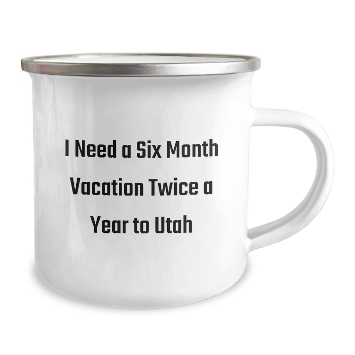 Utah Love Gifts for Friends Funny Camping Mug, 'I Need A Six Month Vacation Twice A Year To Utah' Enamel Mug - Image 2