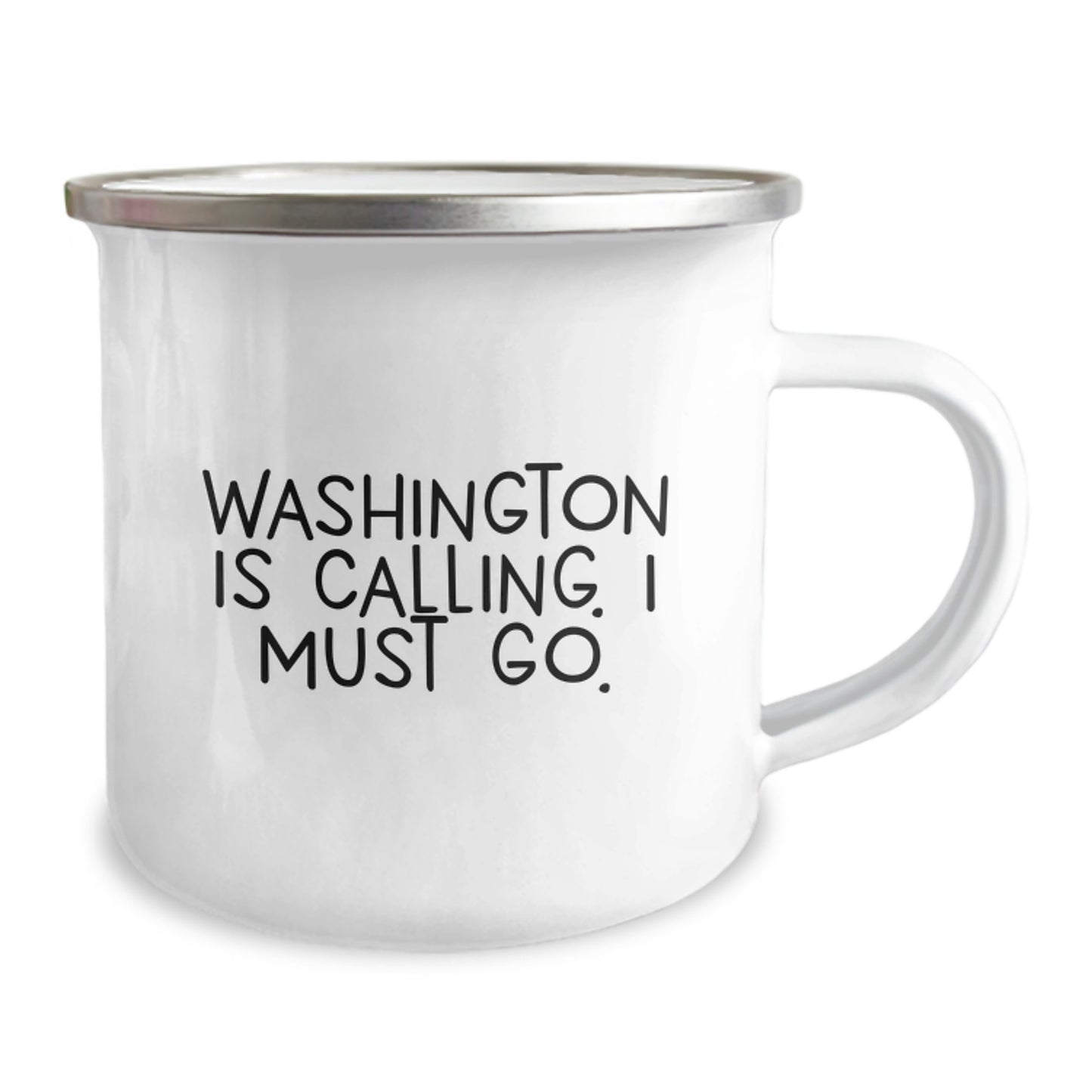 Washington Calling, Gifts from Friends for Unique Birthday Unique Gifts, Camping Mug, Funny Quote, 12 oz Stainless Steel with Enamel Finish - Image 2