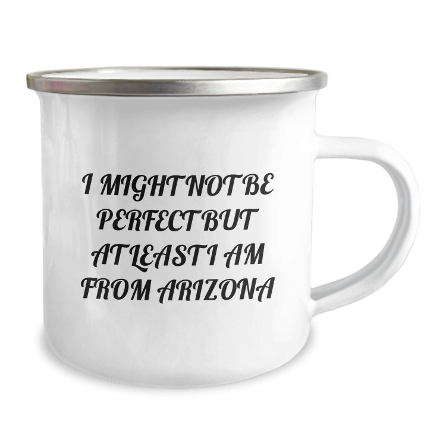 Arizona Camping Mug-I Might Not Be Perfect But At Least I Am From Arizona, Funny Quote, Arizona Gifts for Men, Unique Graduation Gifts from Family - Image 2