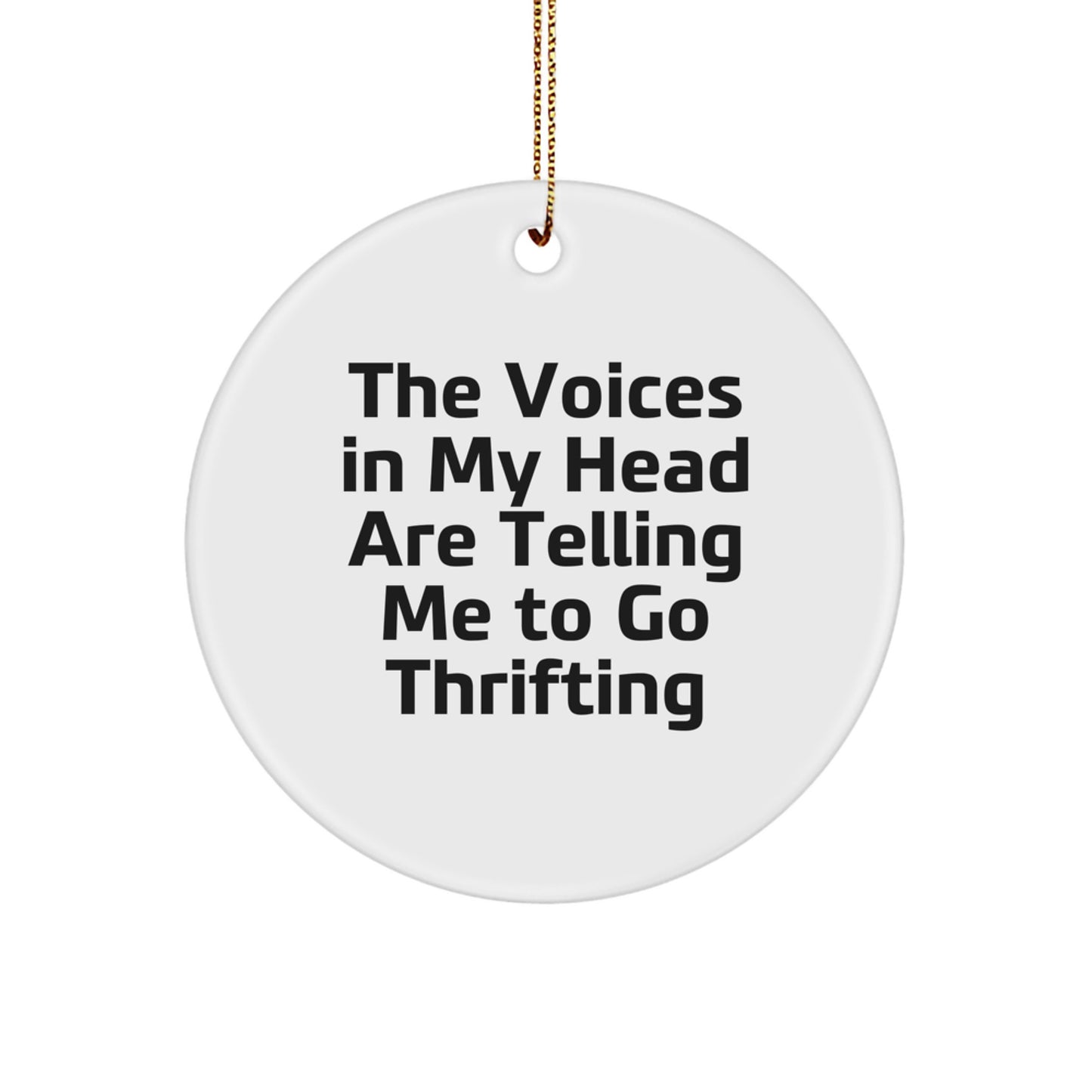 Thrifting Fun Gifts from Friends for Thrifting Enthusiasts, 'The Voices In My Head Are Telling Me To Go Thrifting' Circle Ornament, Christmas Unique Finds - Image 1