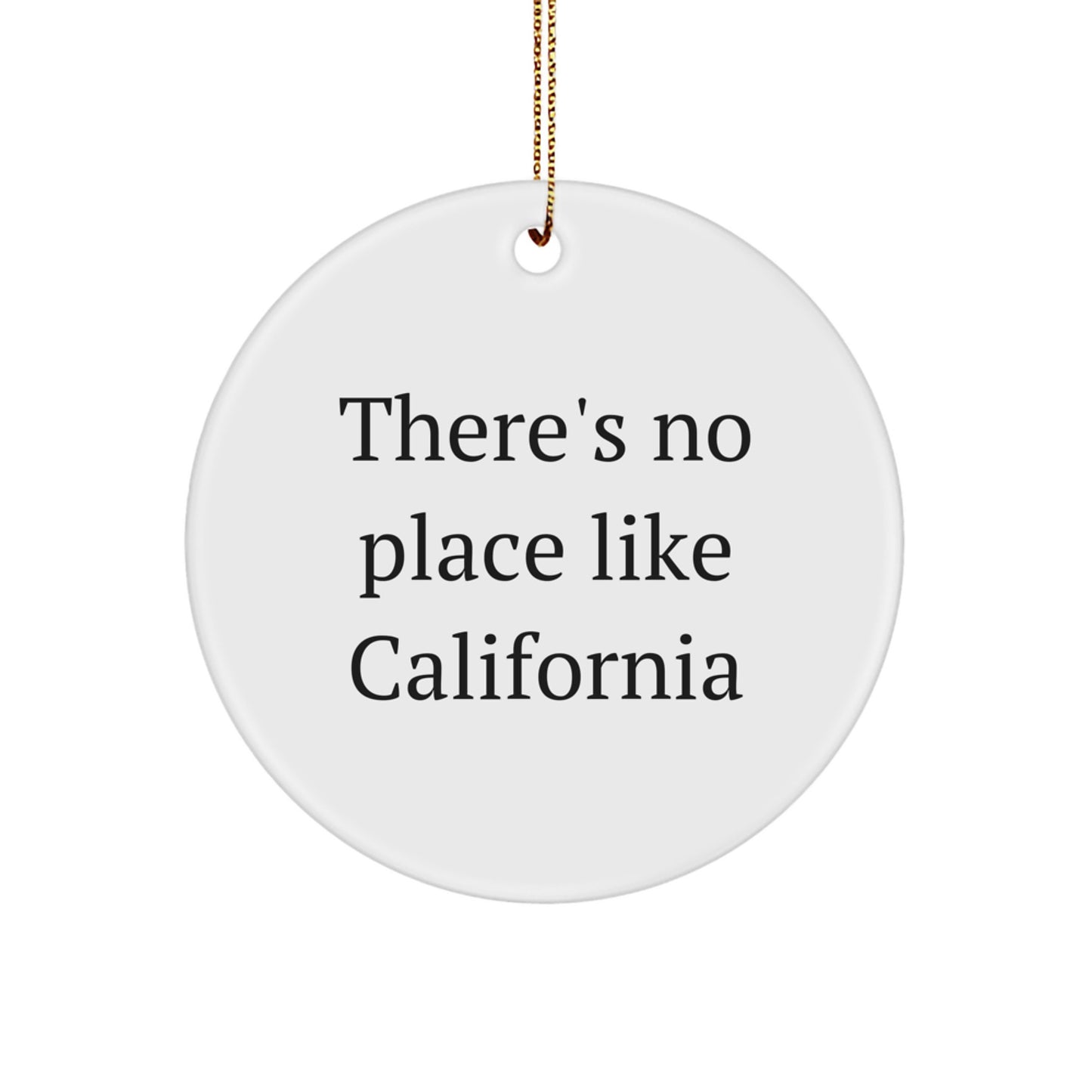 California Circle Ornament, 'There's No Place Like California', Funny Quote, Christmas Unique Gift for California Lovers, Gifts from Friends and Family - Image 1