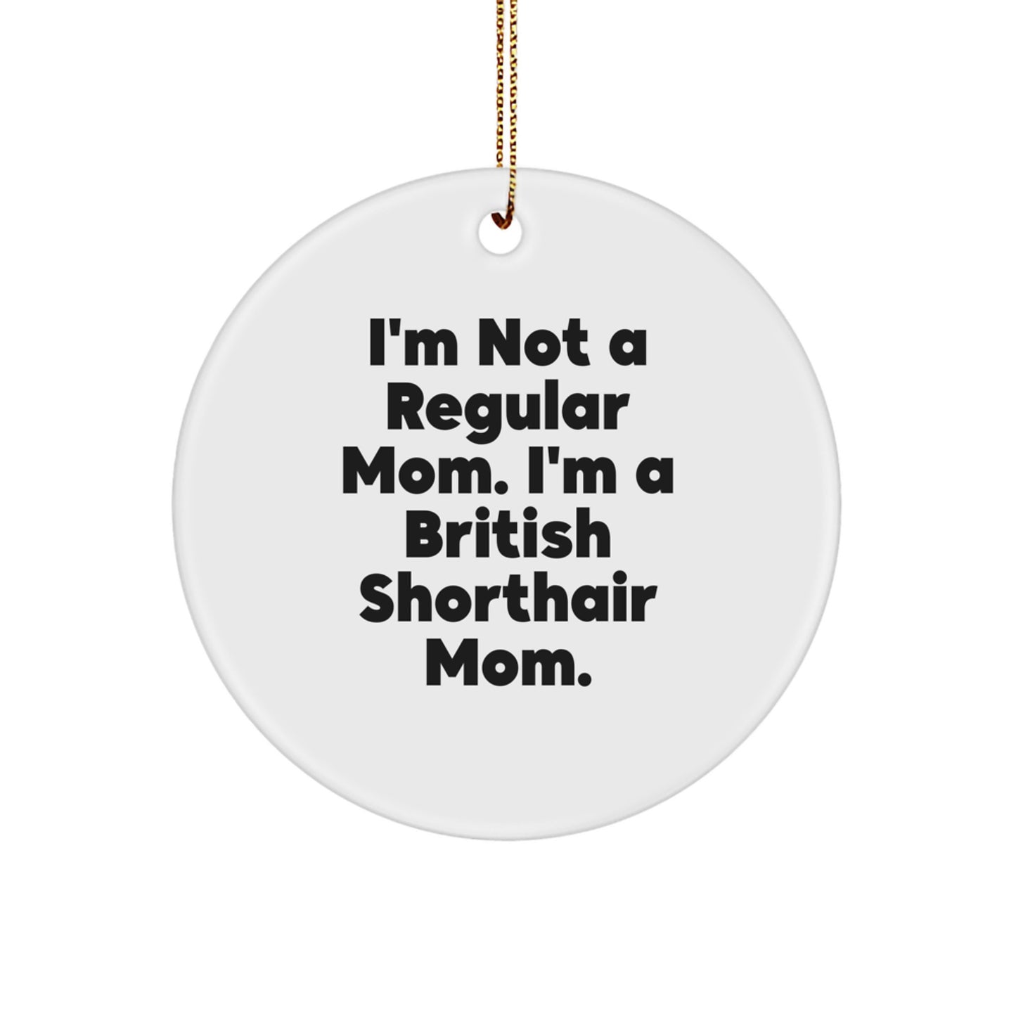 British Shorthair Cat Mom Circle Ornament, Funny Quote, Gifts from Family to Friends, Christmas Unique - Image 1