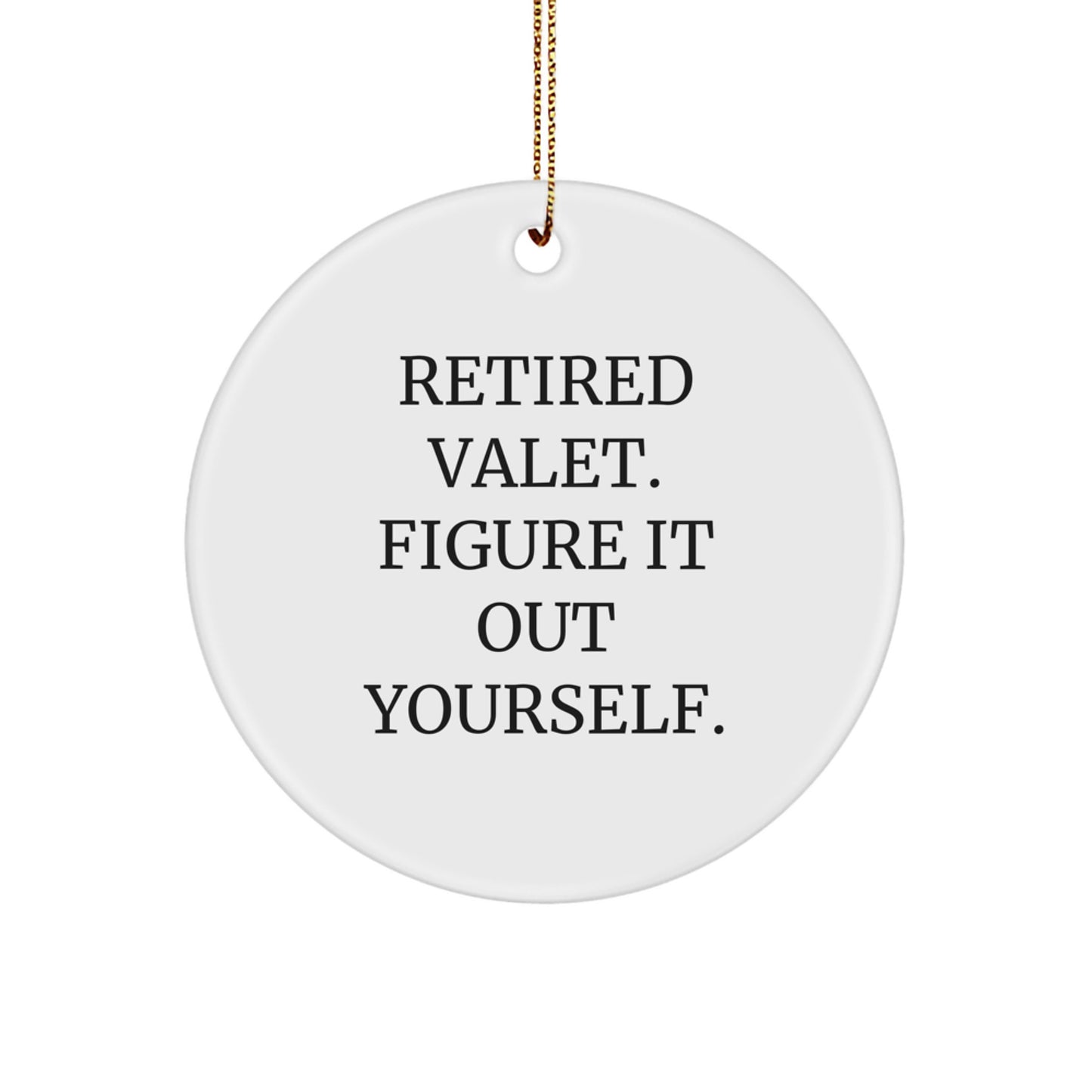 Valet Gifts from Men to Friends - Funny Quote Circle Ornament for Christmas - Image 1