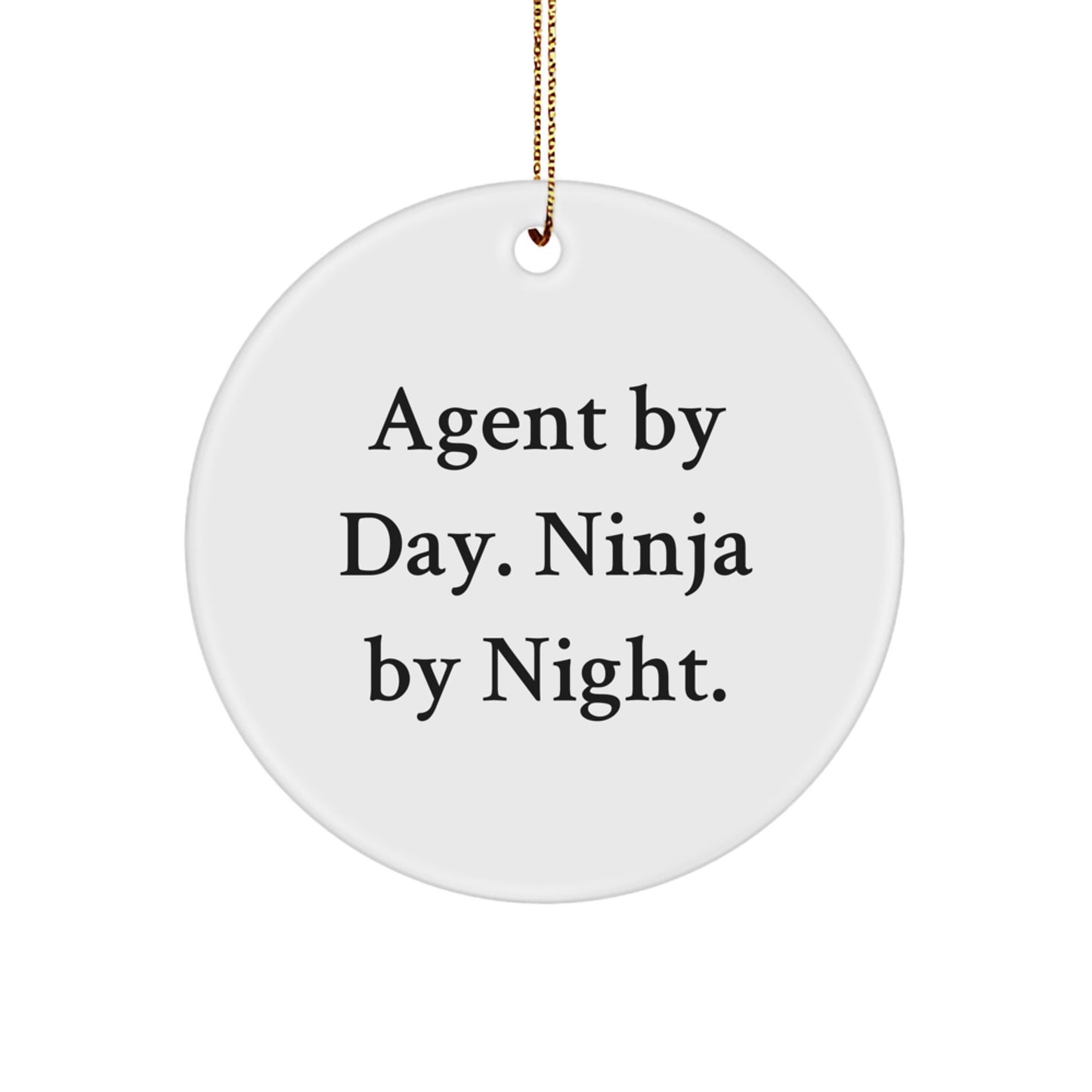 Agent Gifts: Circle Ornament with Funny Quote 'Agent By Day. Ninja By Night.' for Friends, Family, Coworkers, and Men on Christmas - Image 1