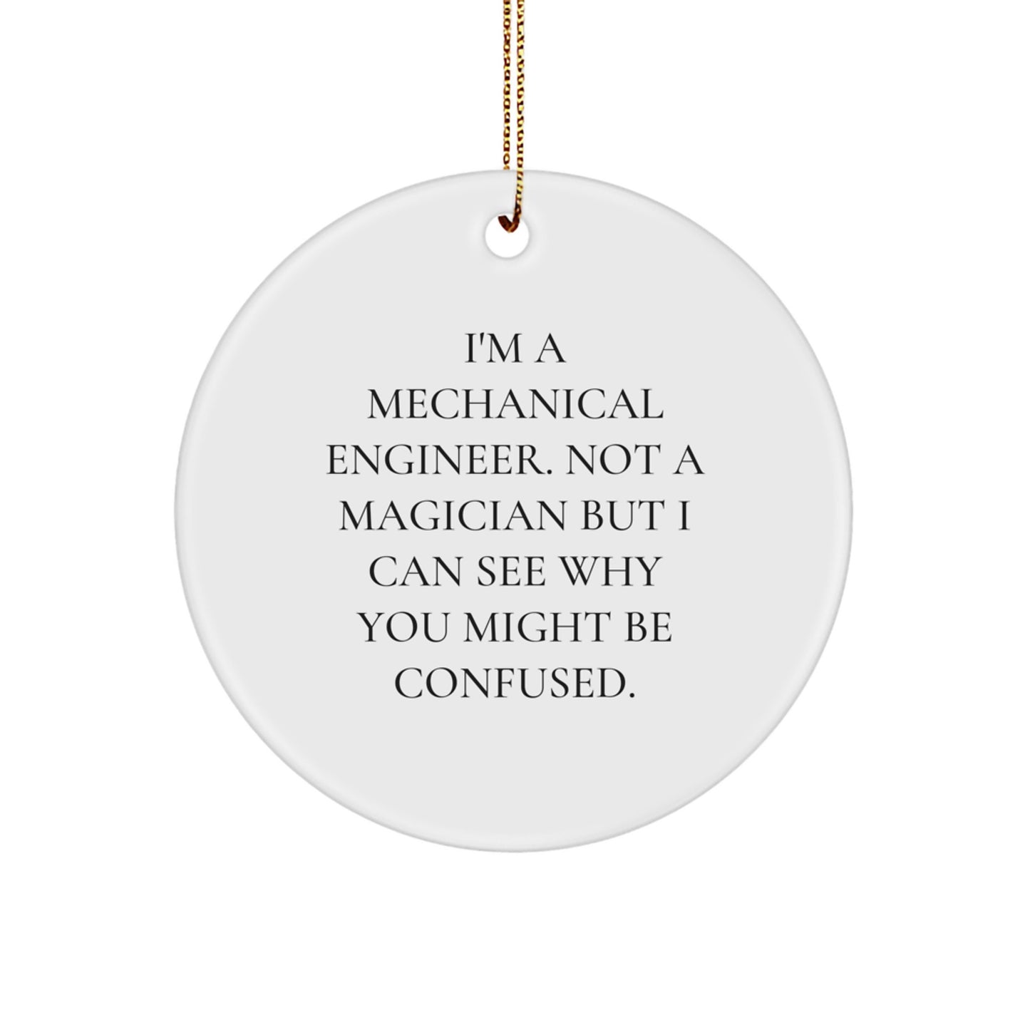 'Mechanical Engineer Magic' Circle Ornament for Men, Funny Gift from Friends, Coworkers, or Family, Christmas Unique Gifts - Image 1