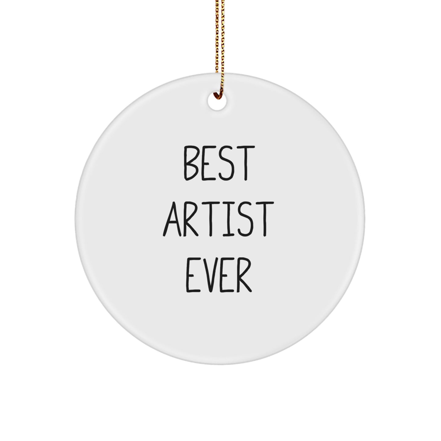 Best Artist Ever Circle Ornament, Gifts from Friends, Funny Quote for Artist, Christmas Unique Gifts - Image 1