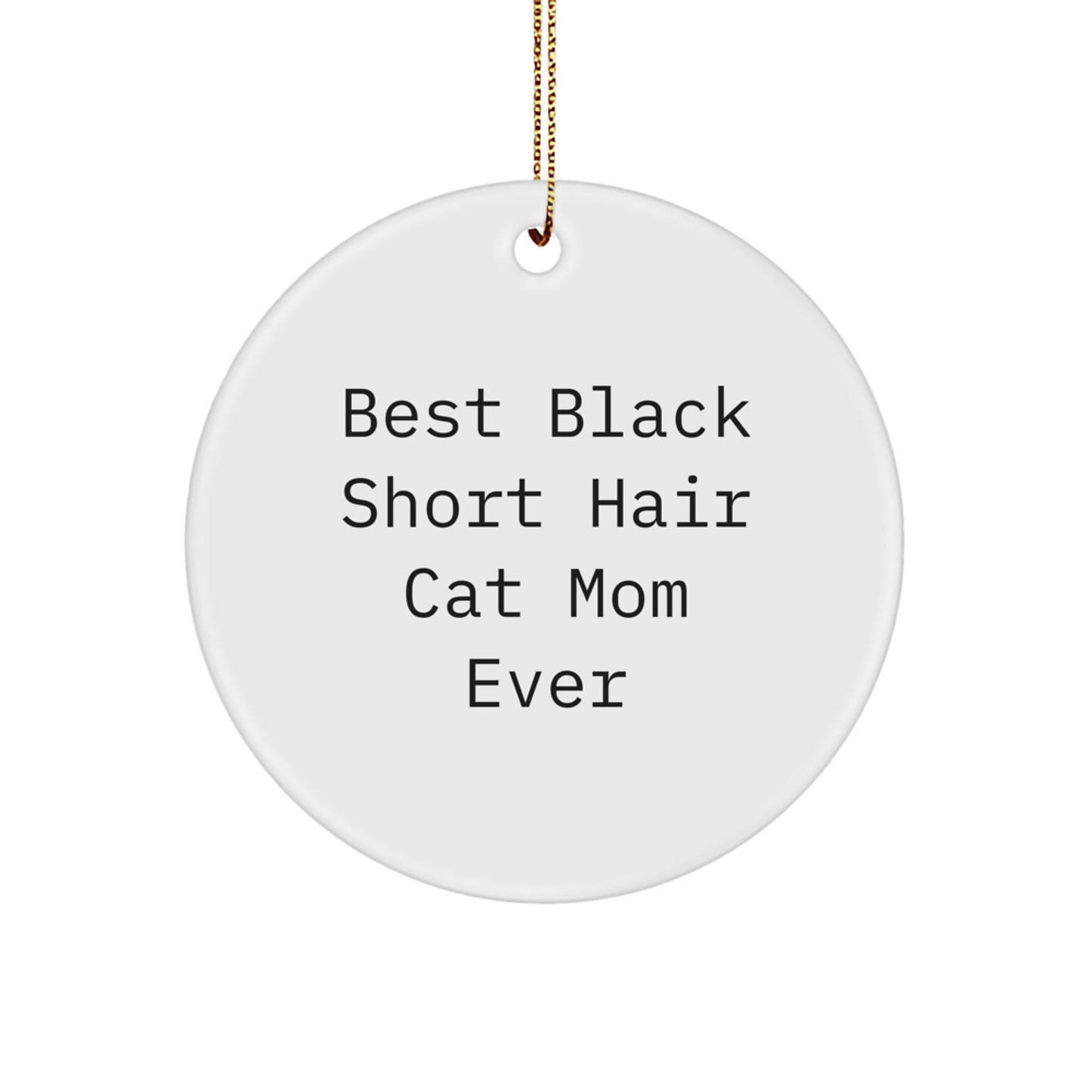 Black Short Hair Cat Mom's Christmas Unique Gift, Funny Circle Ornament from Friends, Gifts for Black Short Hair Cat Lovers, Best Black Short Hair Cat Mom Ever - Image 1