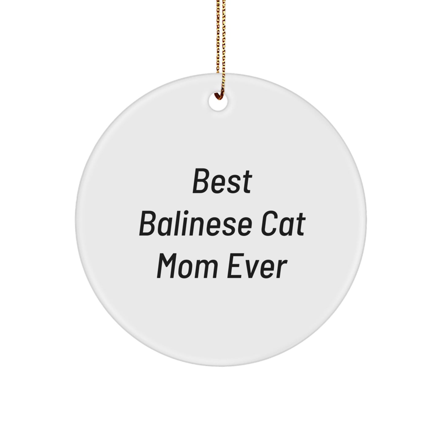 Balinese Cat Mom Gifts from Friends - Funny Circle Ornament for Best Balinese Cat Mom Ever - Image 1
