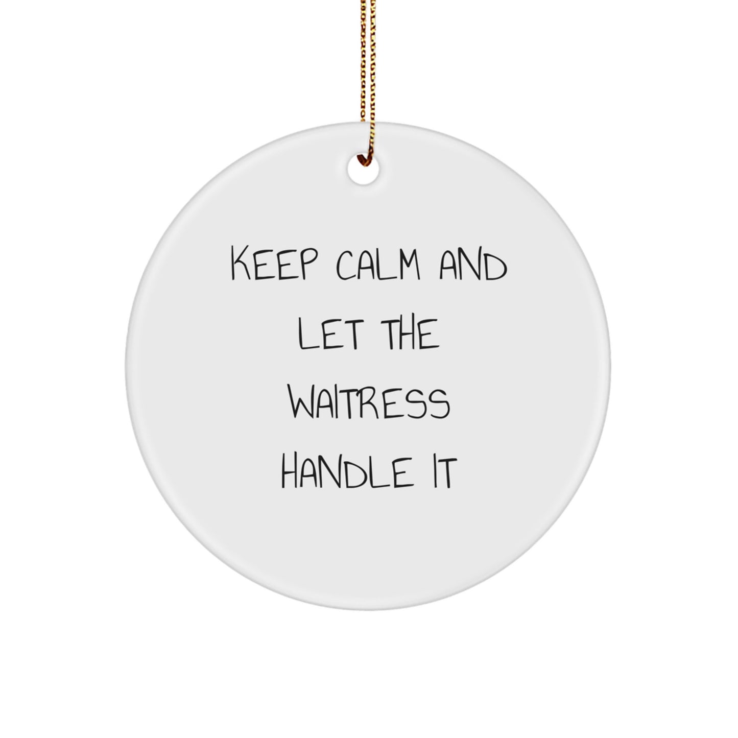Waitress Humor Gifts from Friends for Waitress Unique Circle Ornament, Keep Calm And Let The Waitress Handle It, Funny Christmas Unique Gift - Image 1