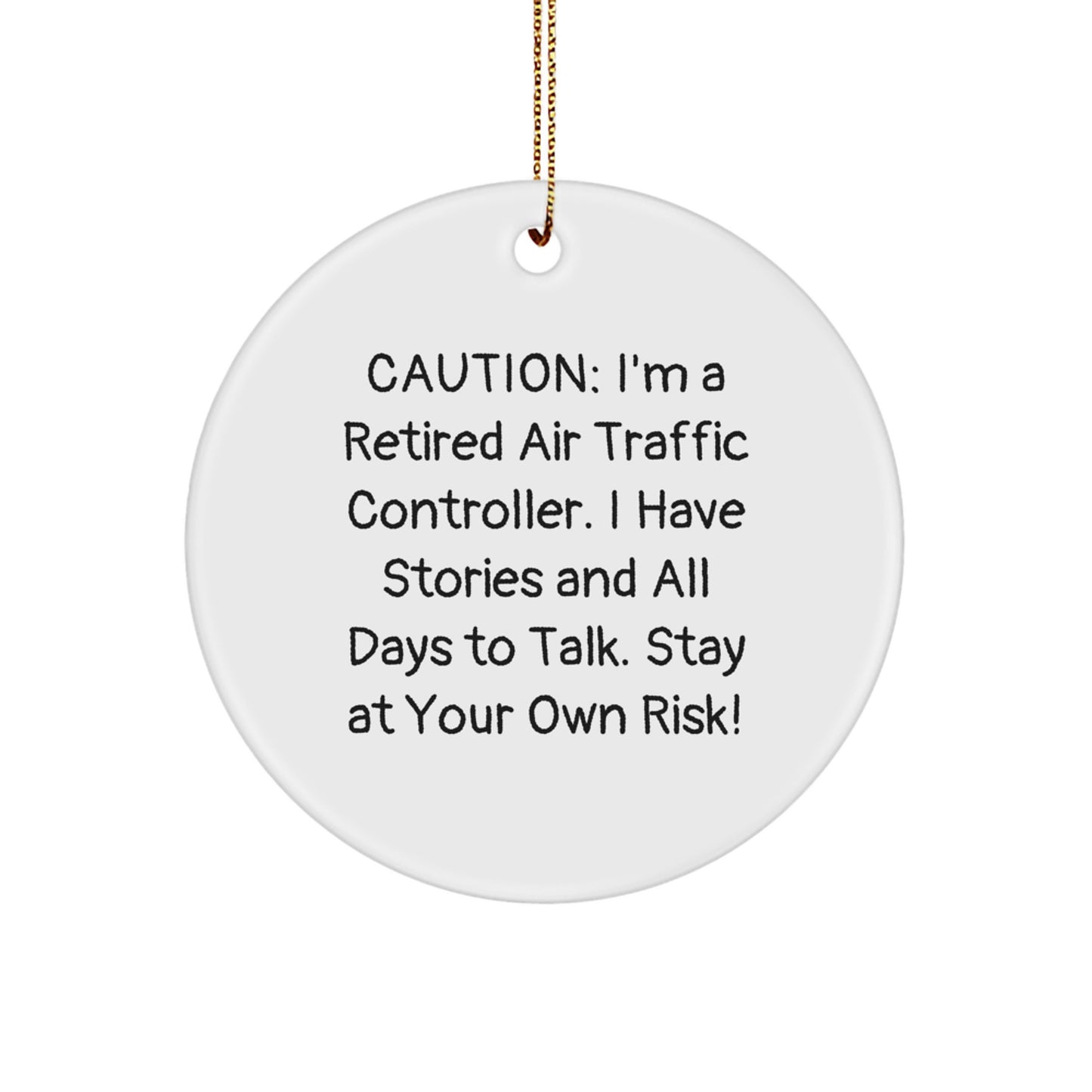 Air Traffic Controller Gifts, Funny Circle Ornament, 'Caution: I'm A Retired Air Traffic Controller...' - Gifts from Friends and Family for Men - Image 1