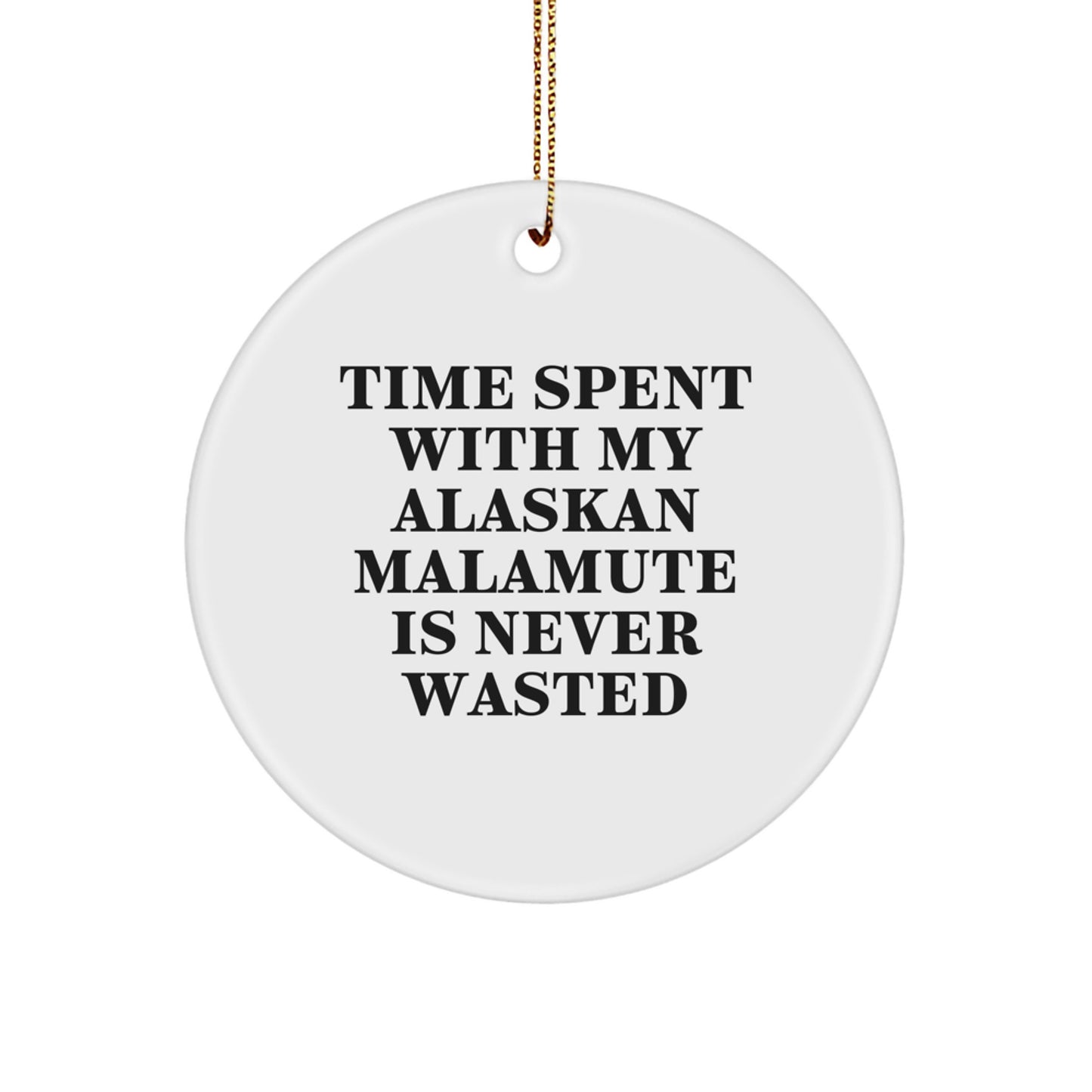 Alaskan Malamute Dog Lover's Christmas Unique Gift, Funny Quote Circle Ornament for Men, Women, Friends, Family, Gifts from Family, Gifts for Alaskan Malamute Dog - Image 1