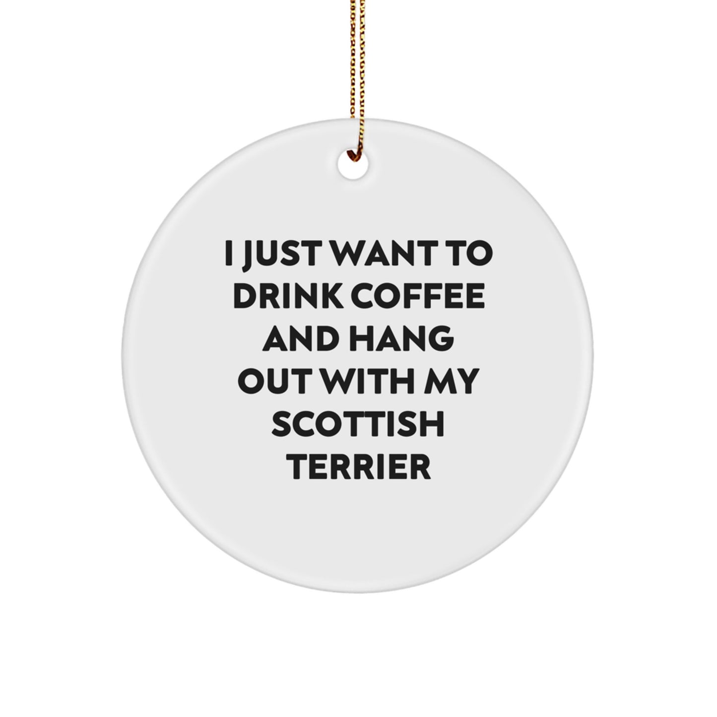 'Hang Out' with Your Scottish Terrier: Funny Circle Ornament for Scottish Terrier Dog Lovers, Gifts from Family, Friends, or Coworkers for Christmas Unique Gifts - Image 1