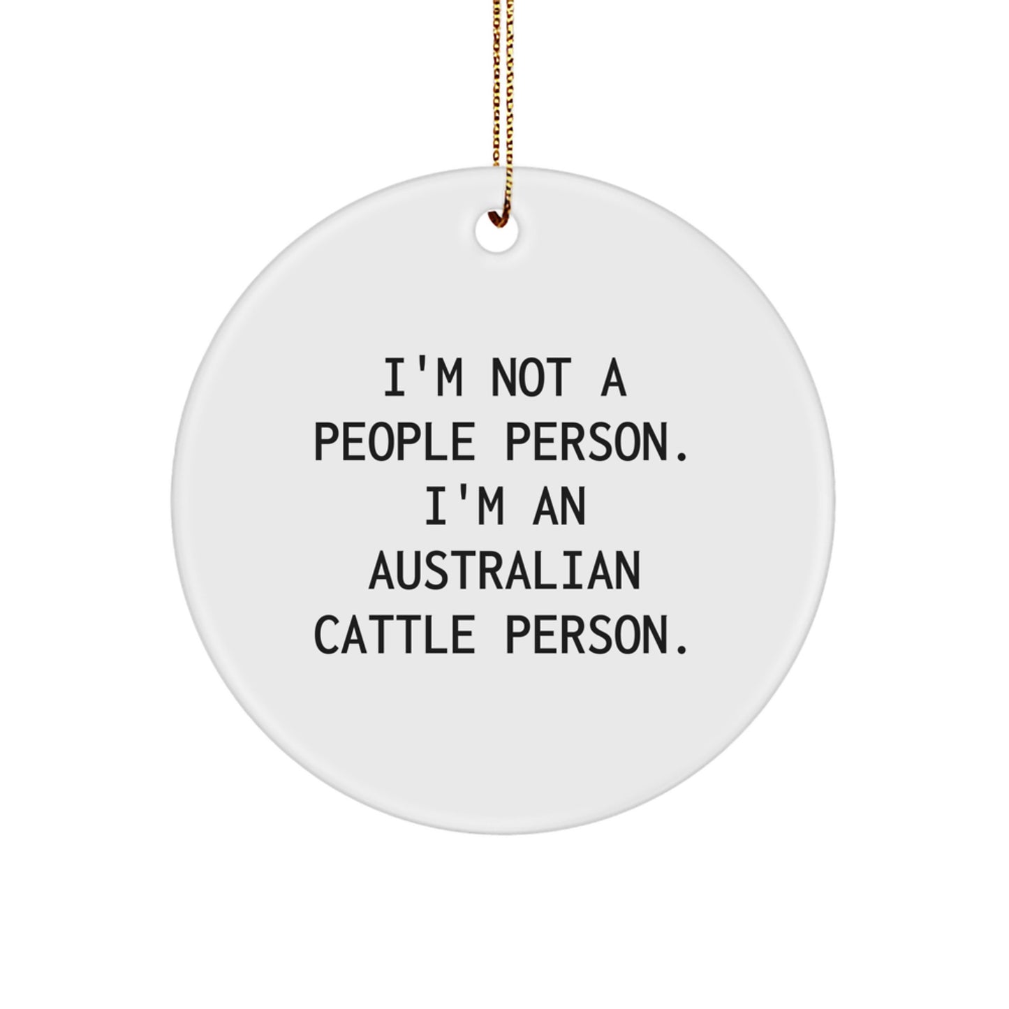 Australian Cattle Dog Lover's Circle Ornament, Funny Quote Gifts from Men to Friends for Christmas - Image 1