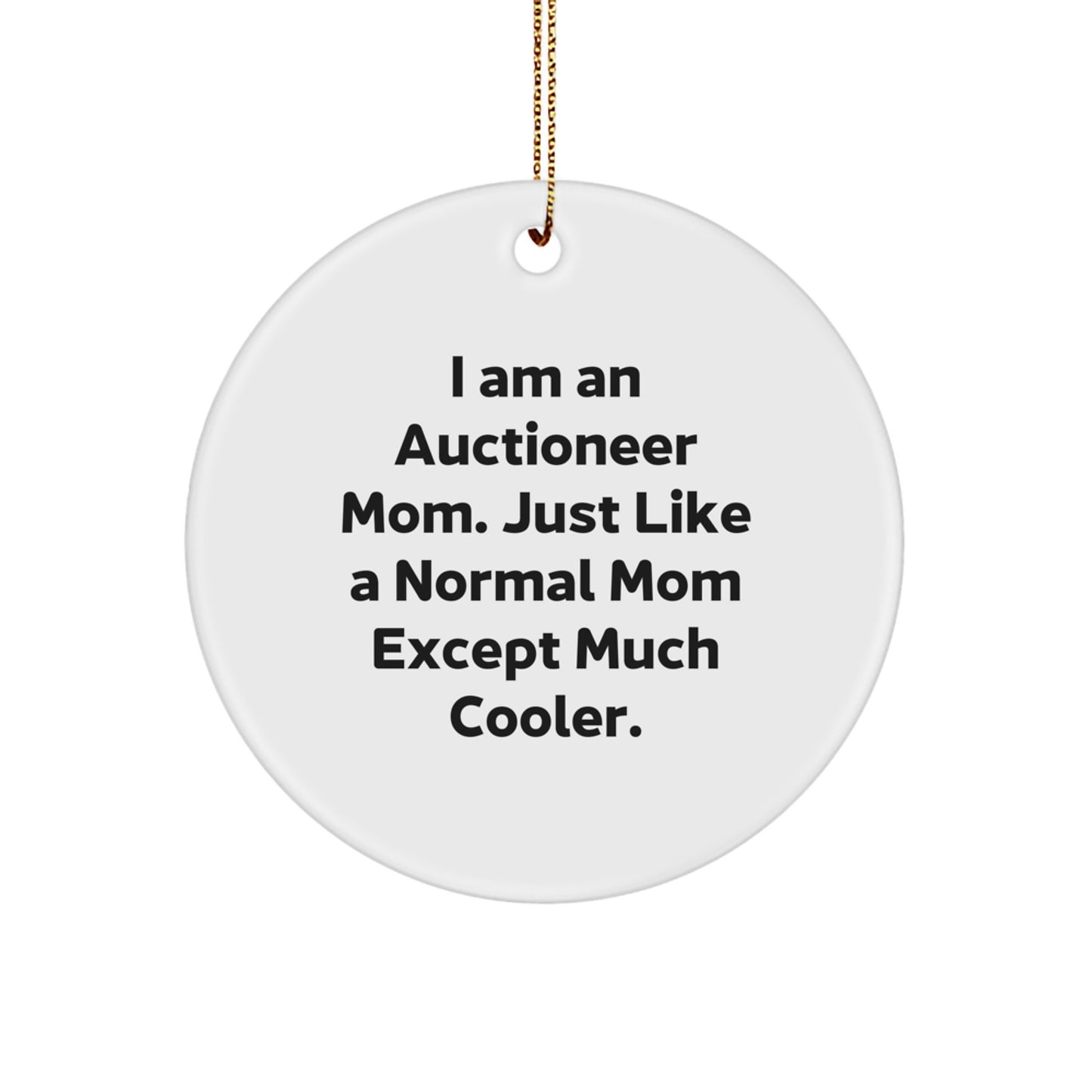 Auctioneer Mom Circle Ornament, Funny Christmas Unique Gifts for Auctioneer Friends and Family from Mom - I Am An Auctioneer Mom - Image 1