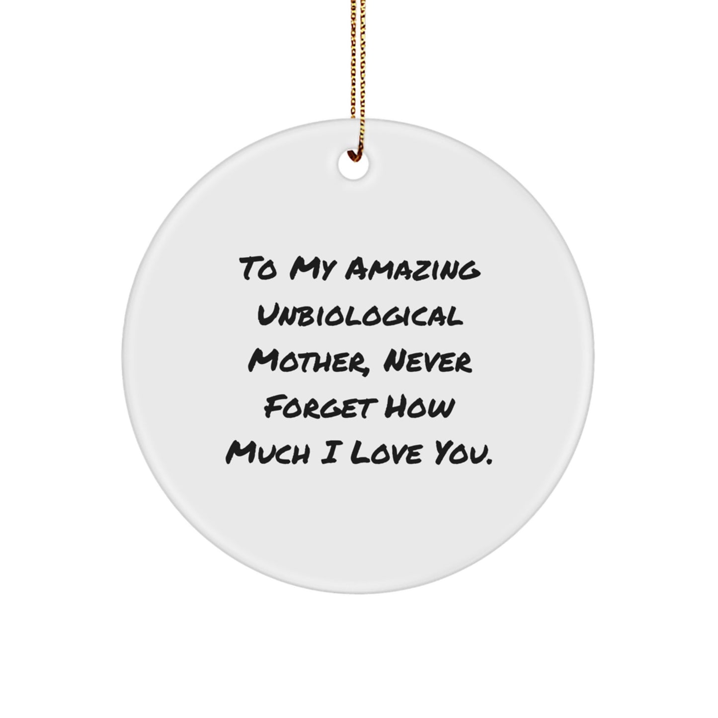 To My Amazing Unbiological Mother, A Heartfelt Christmas Unique Gift from Family, Circle Ornament with Inspirational Quote - Image 1