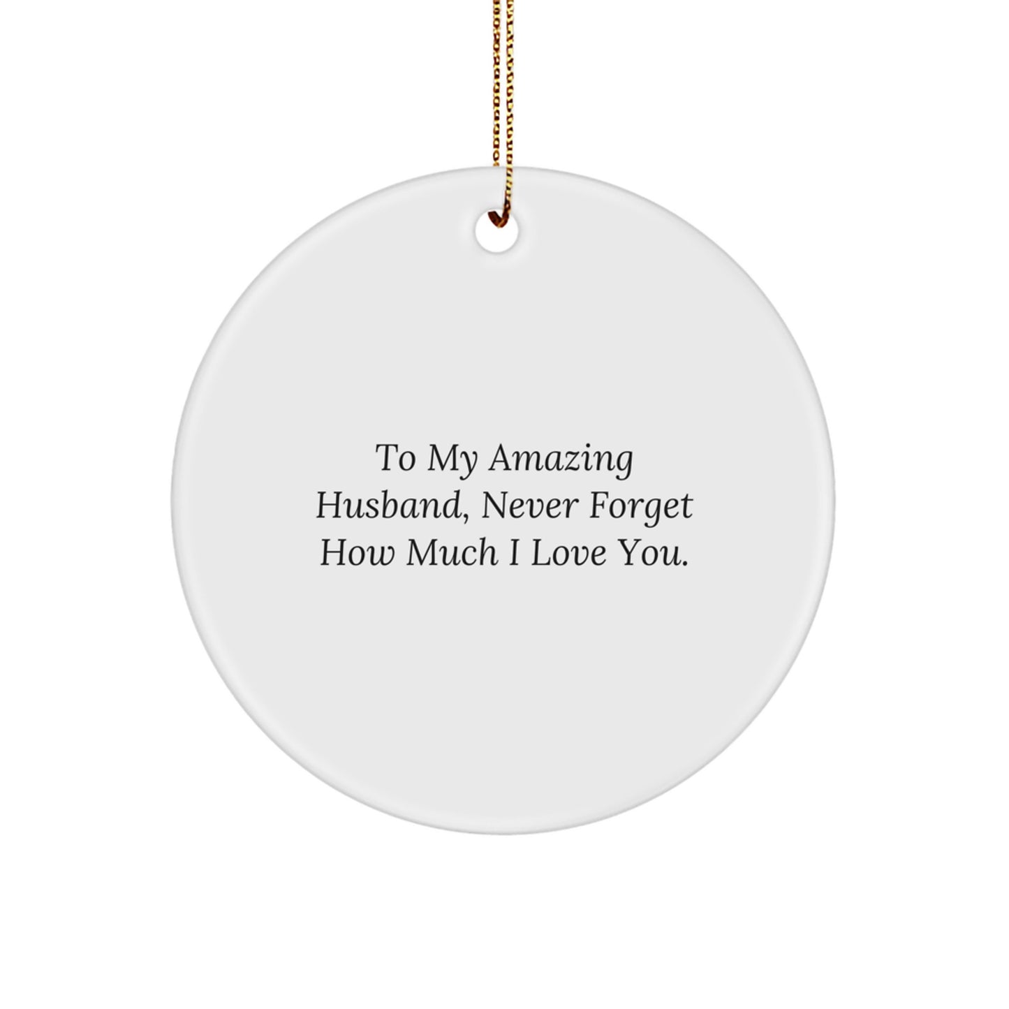 To My Amazing Husband, Unique Circle Ornament Gifts from Women, Husband Gifts for Men, Christmas Decorations - Image 1