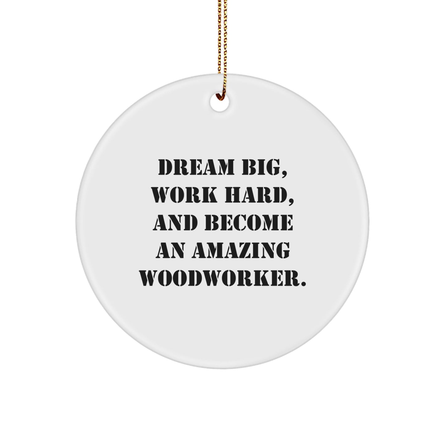 Woodworker's Dream Big, Gifts for Men, Women, Friends, and Family, Circle Ornament, White, 2.75" tall, 0.5 oz, MDF, Sublimation, Christmas Unique Gifts from - Image 1