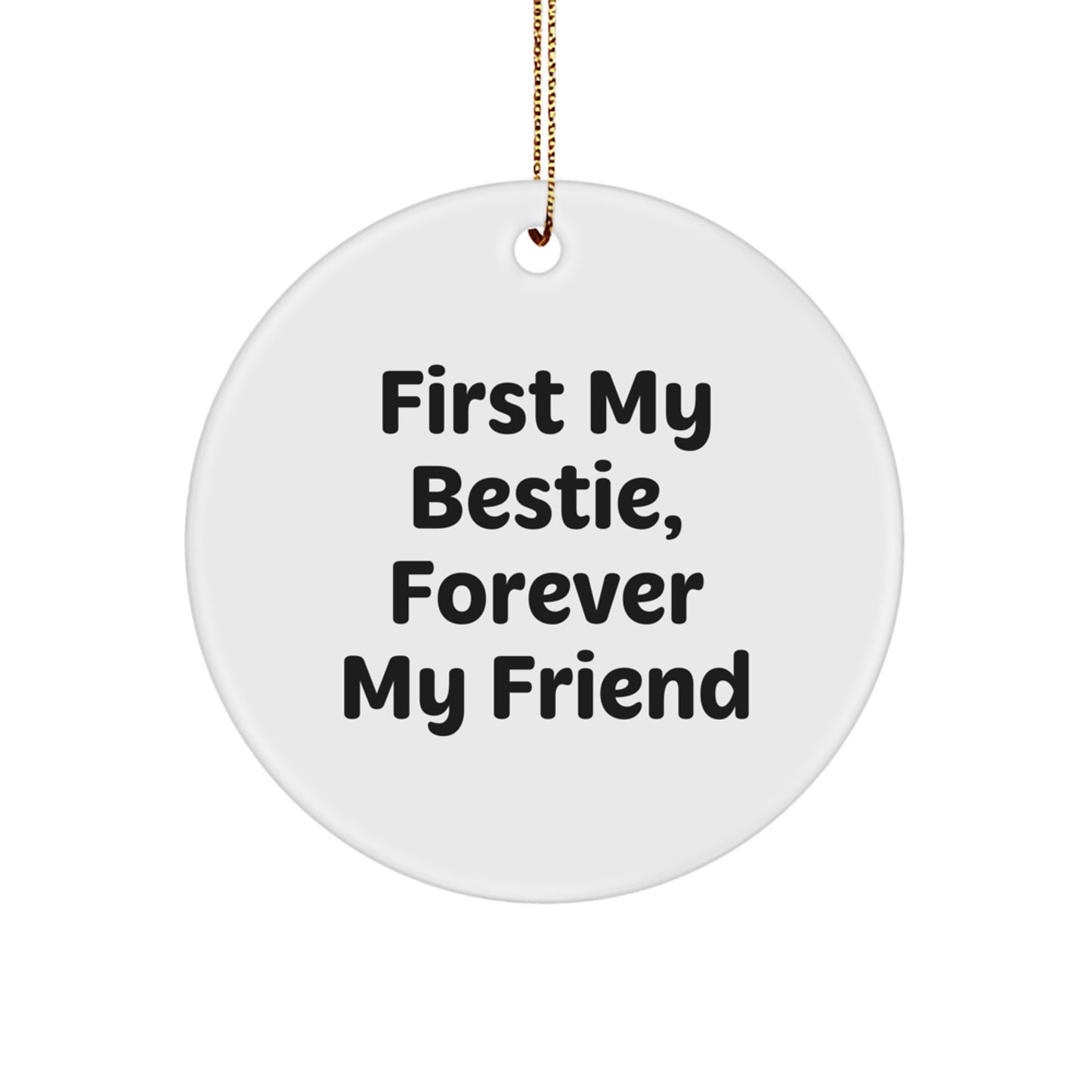 Bestie Circle Ornament - First My Bestie, Forever My Friend - Gifts for Bestie from Family, Funny Christmas Ornament - Image 1