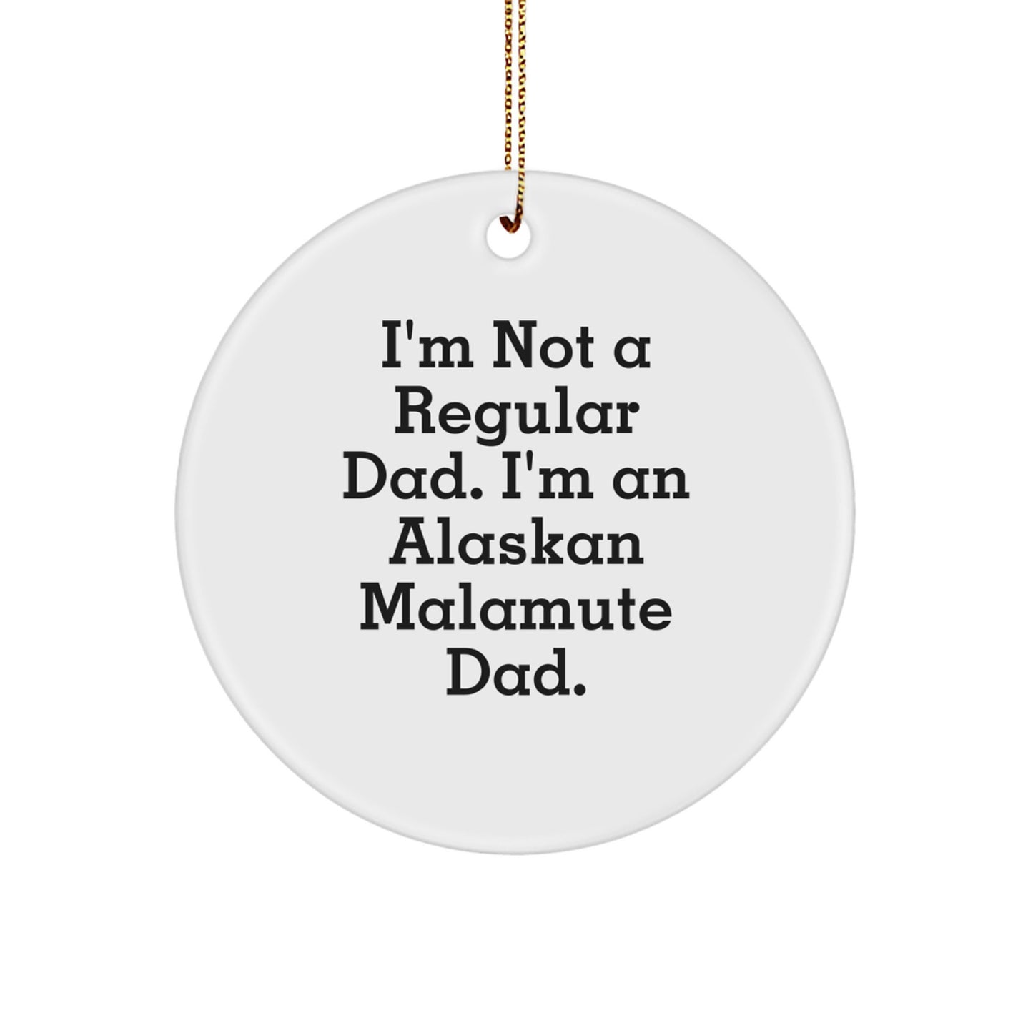 Alaskan Malamute Dog Dad Funny Circle Ornament Gifts from Men to Family, Unique Christmas Memorable Presents for Dog Lovers - Image 1