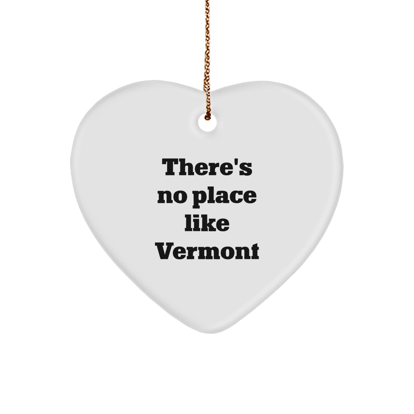 Vermont Gifts from 'There's No Place Like Vermont' Heart Ornament for Christmas, Funny Quote, Gifts for Family, Friends, Coworkers - Image 1
