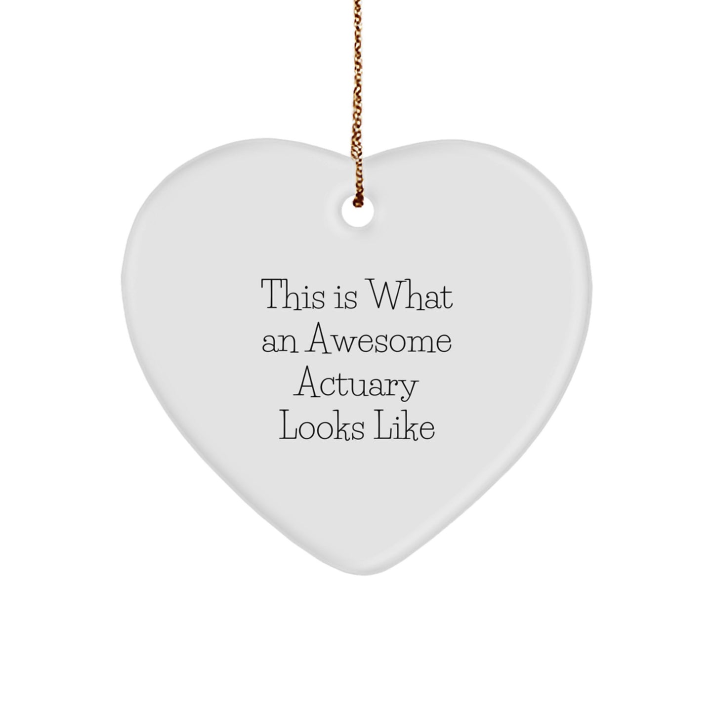 Actuary Heart Ornament Gifts from Men, 'This Is What An Awesome Actuary Looks Like' Inspirational Quote for Christmas - Image 1