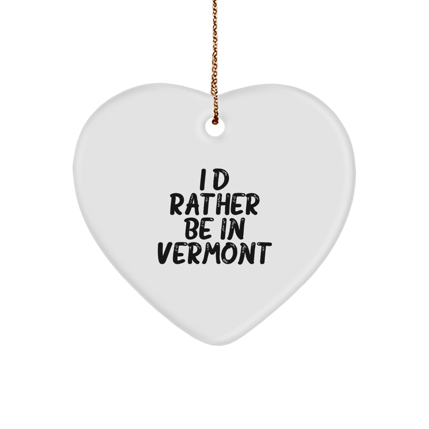 Vermont Heart Ornament Gifts from I'd Rather Be In Vermont Quote, Christmas Decoration for Friends and Family - Image 1