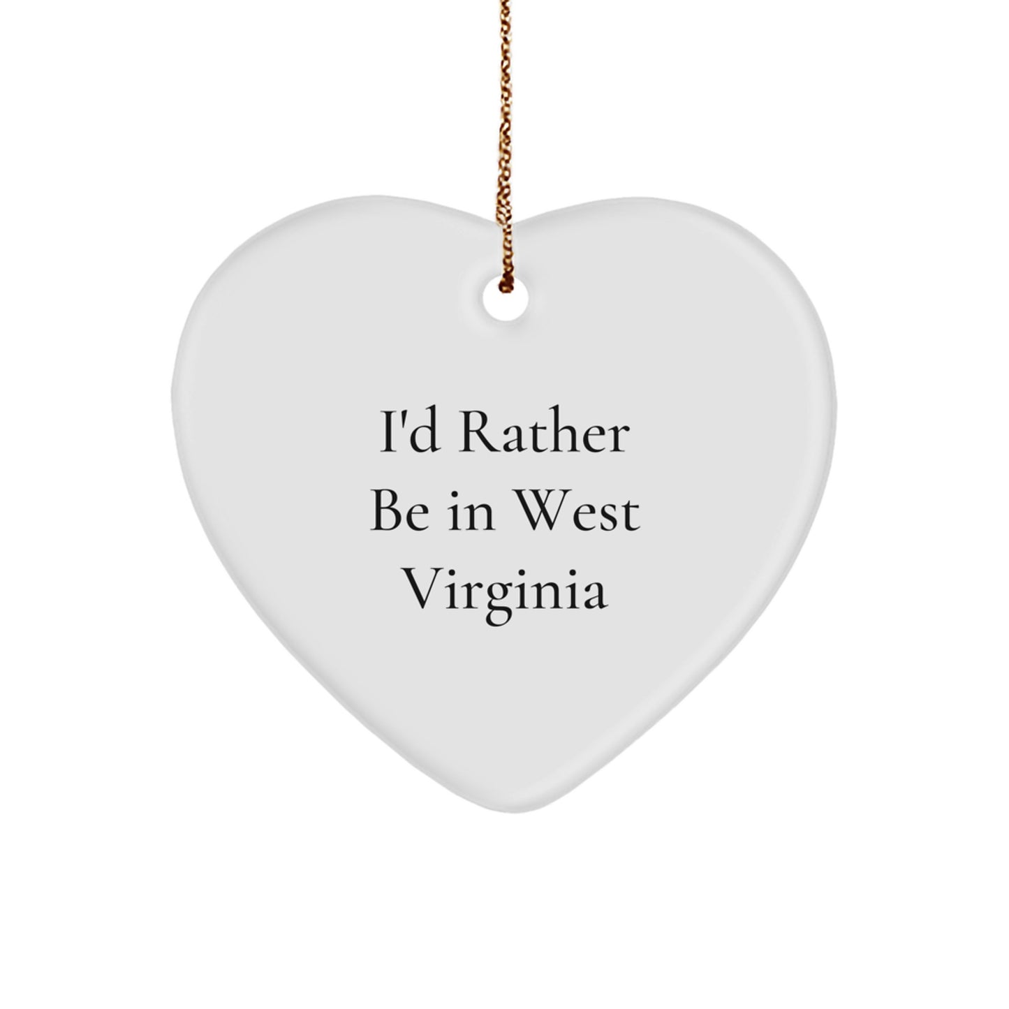 'I'd Rather Be In West Virginia' Funny Heart Ornament, Gifts from Friends to West Virginia Lovers, Christmas Unique West Virginia Gifts for West Virginia Family - Image 1