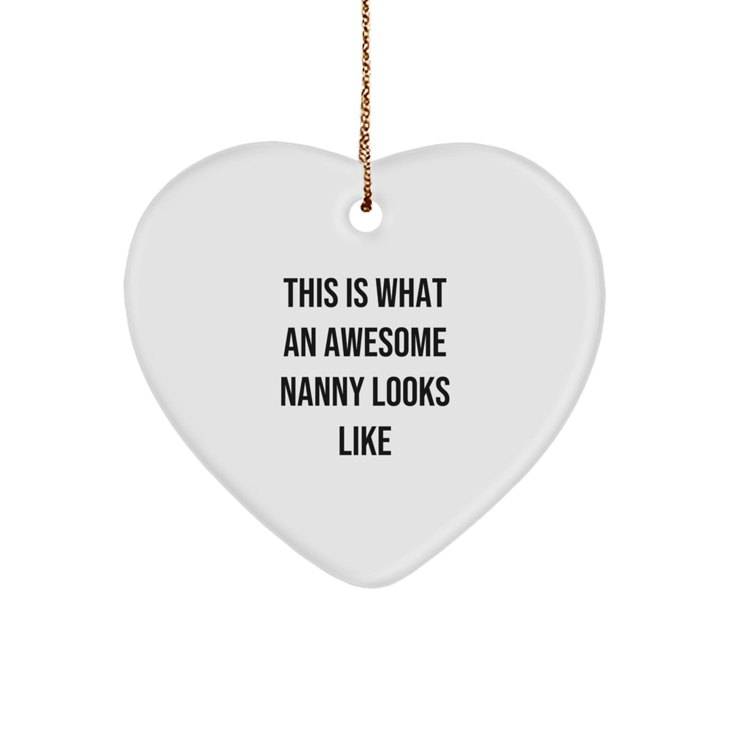 This Is What An Awesome Nanny Looks Like Heart Ornament Gifts from Family, Friends, Coworkers to Nanny - Christmas Unique Gifts - Image 1
