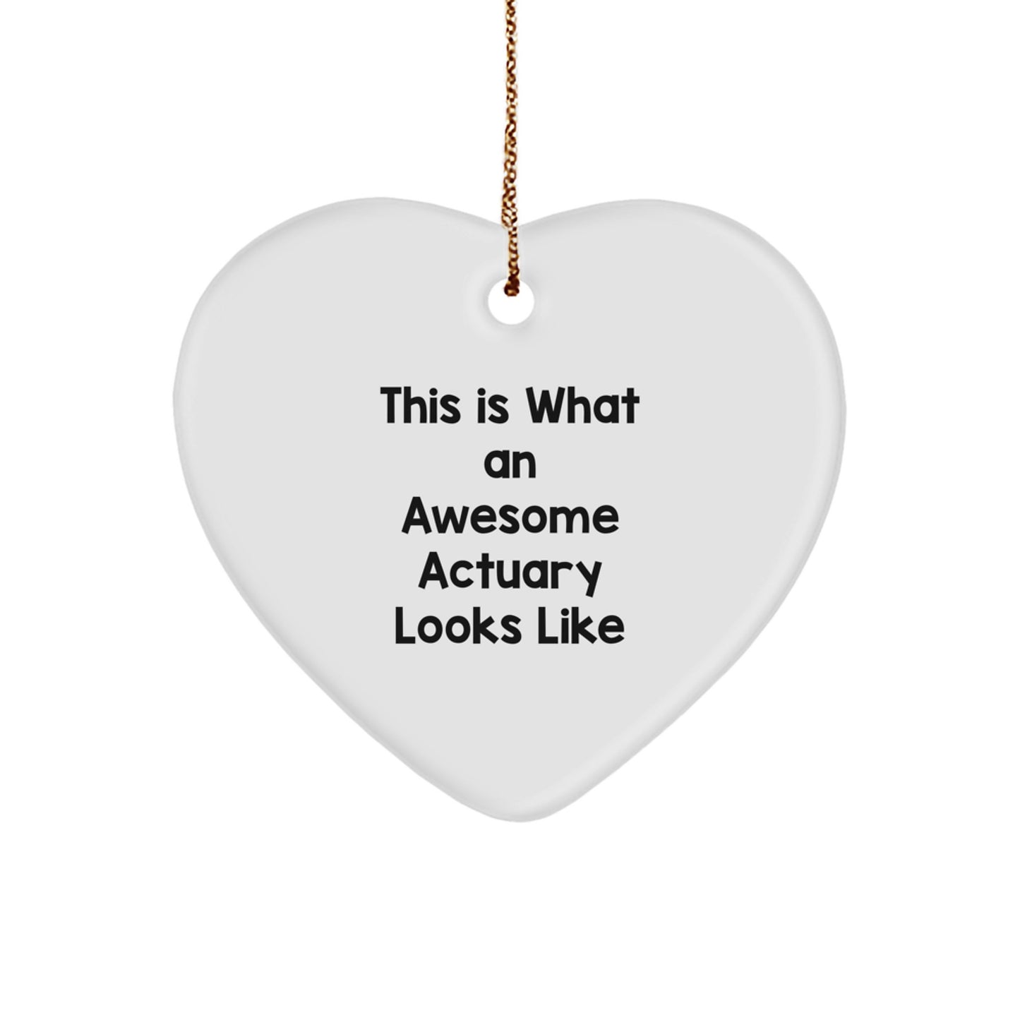 Actuary Gifts, Funny Inspirational Quote, Heart Ornament for Him, Her, Friends, Coworkers, Family - Gifts from Men, Women, Friends, Coworkers, Family - Image 1