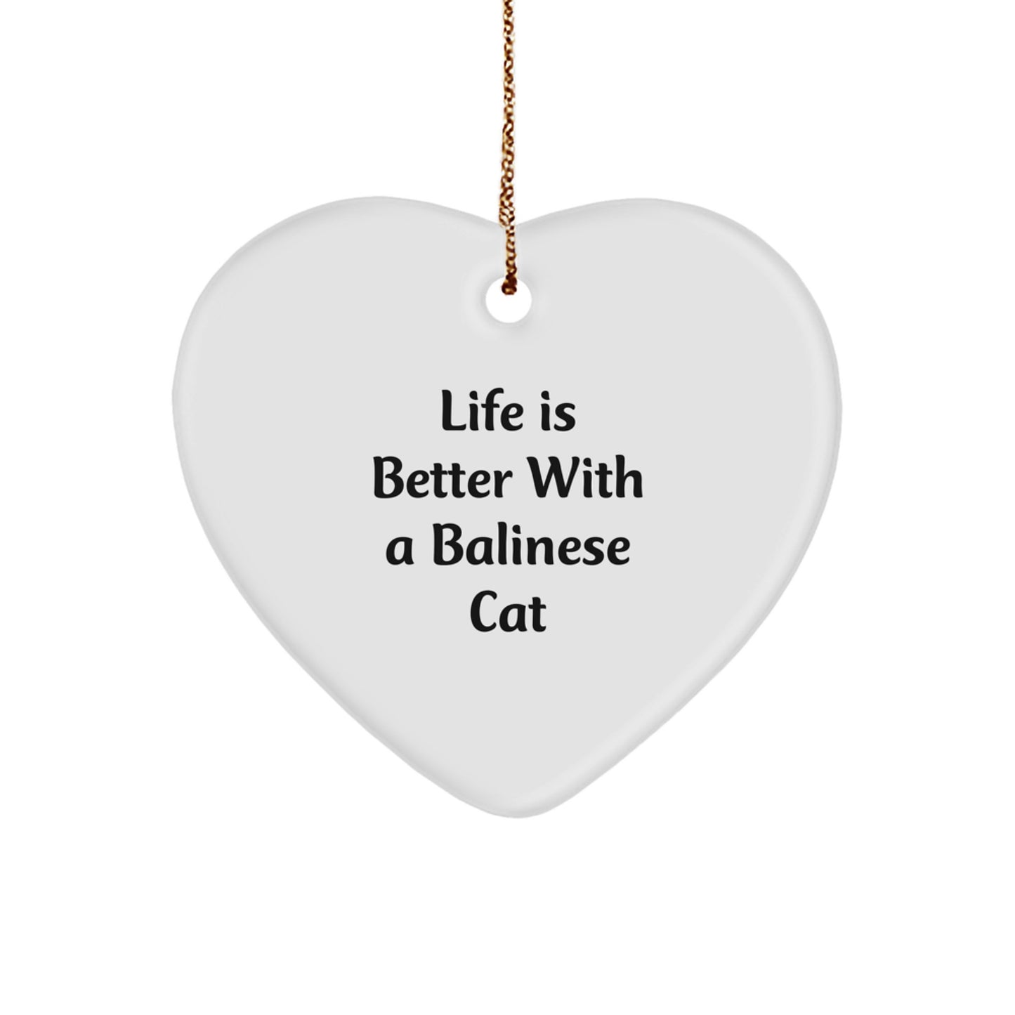 Balinese Cat Lover Gifts from Friends - Heart Ornament with 'Life Is Better With A Balinese Cat' Quote for Christmas - Image 1