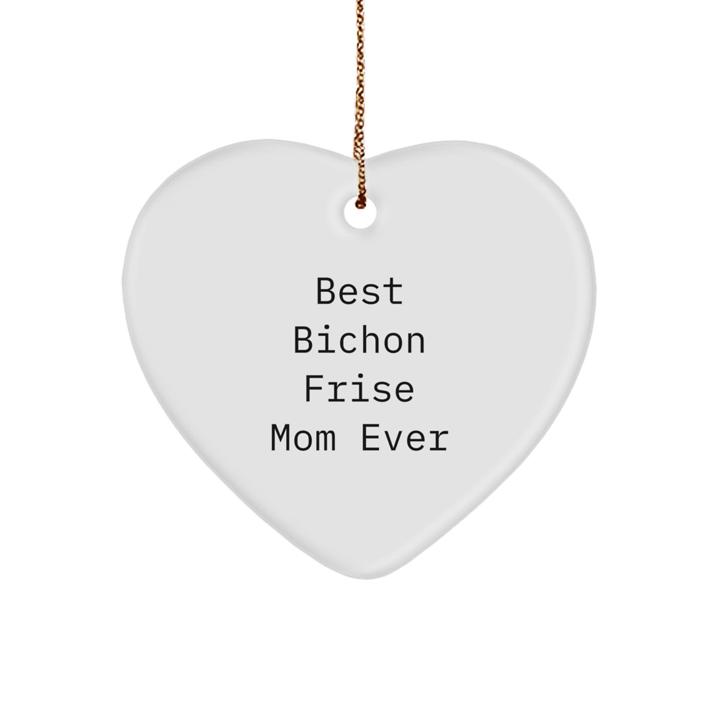 Bichon Frise Dog Gifts, Funny Quote Heart Ornament, Gifts from Men to Bichon Frise Dog Mom, Christmas Unique Gifts for Family - Image 1