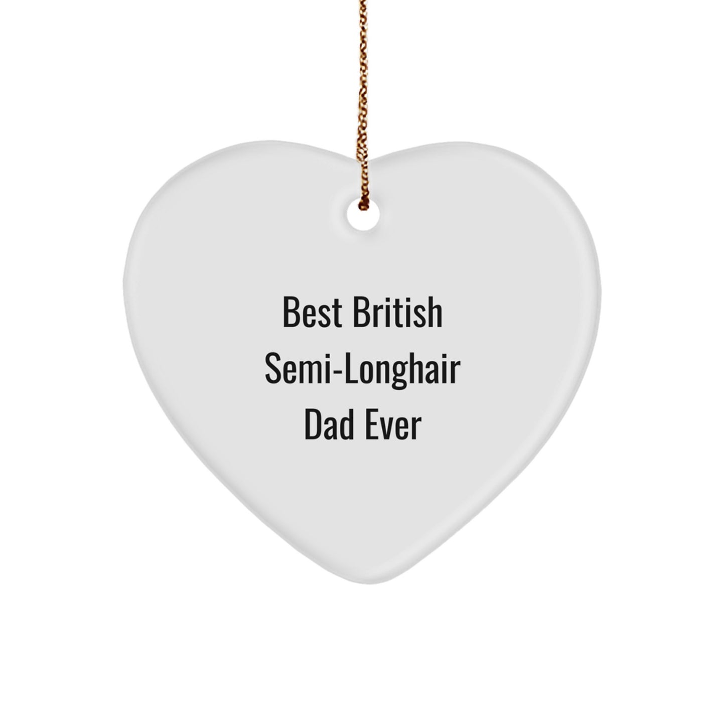 British Semi-Longhair Cat Gifts from Mom, Heart Ornament for Christmas, 'Best British Semi-longhair Dad Ever' Quote - Image 1