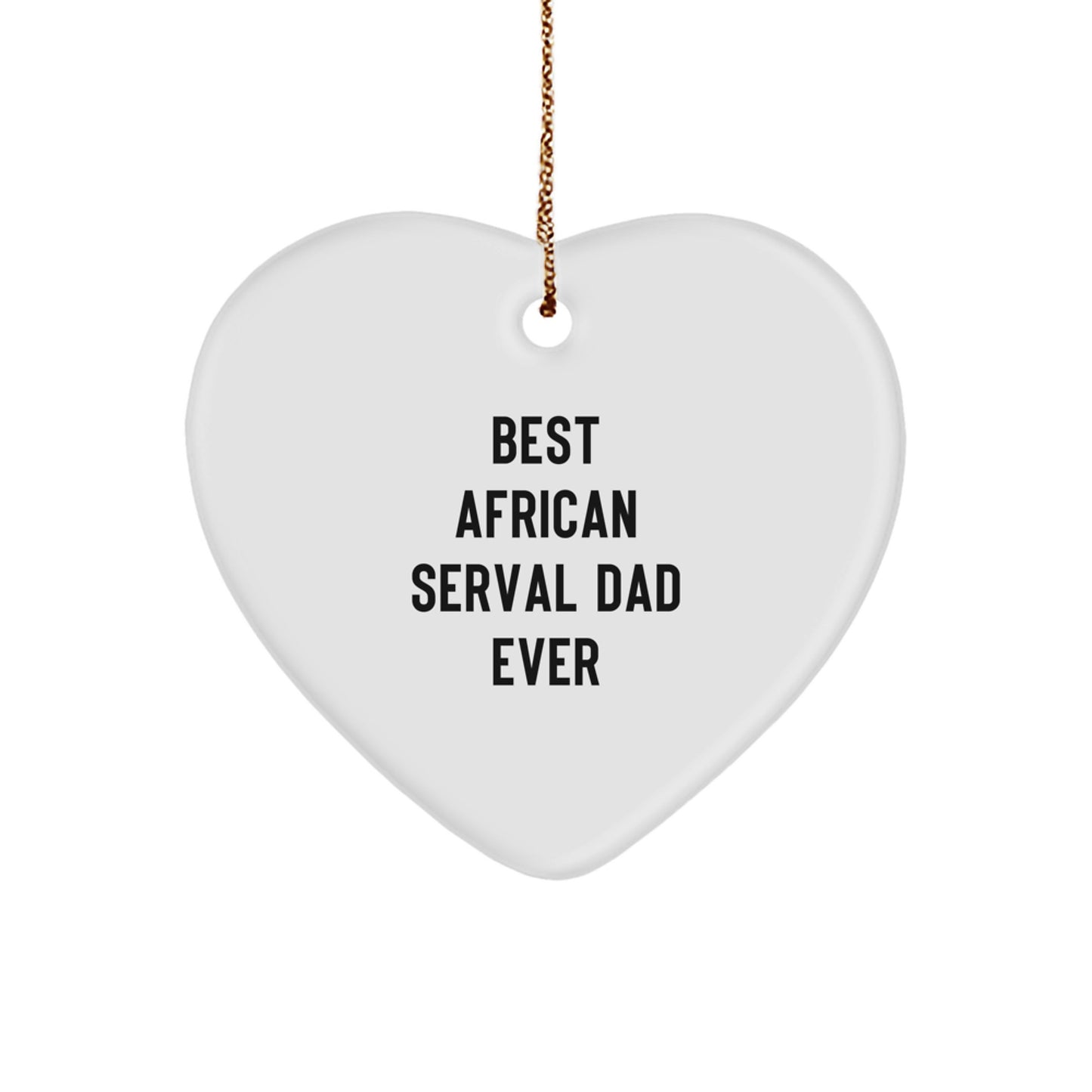 African Serval Cat Heart Ornament, 'Best Dad Ever' Quote, White, Heart Shaped, Christmas Unique Gifts for Men, Women, or Friends from Family - Image 1