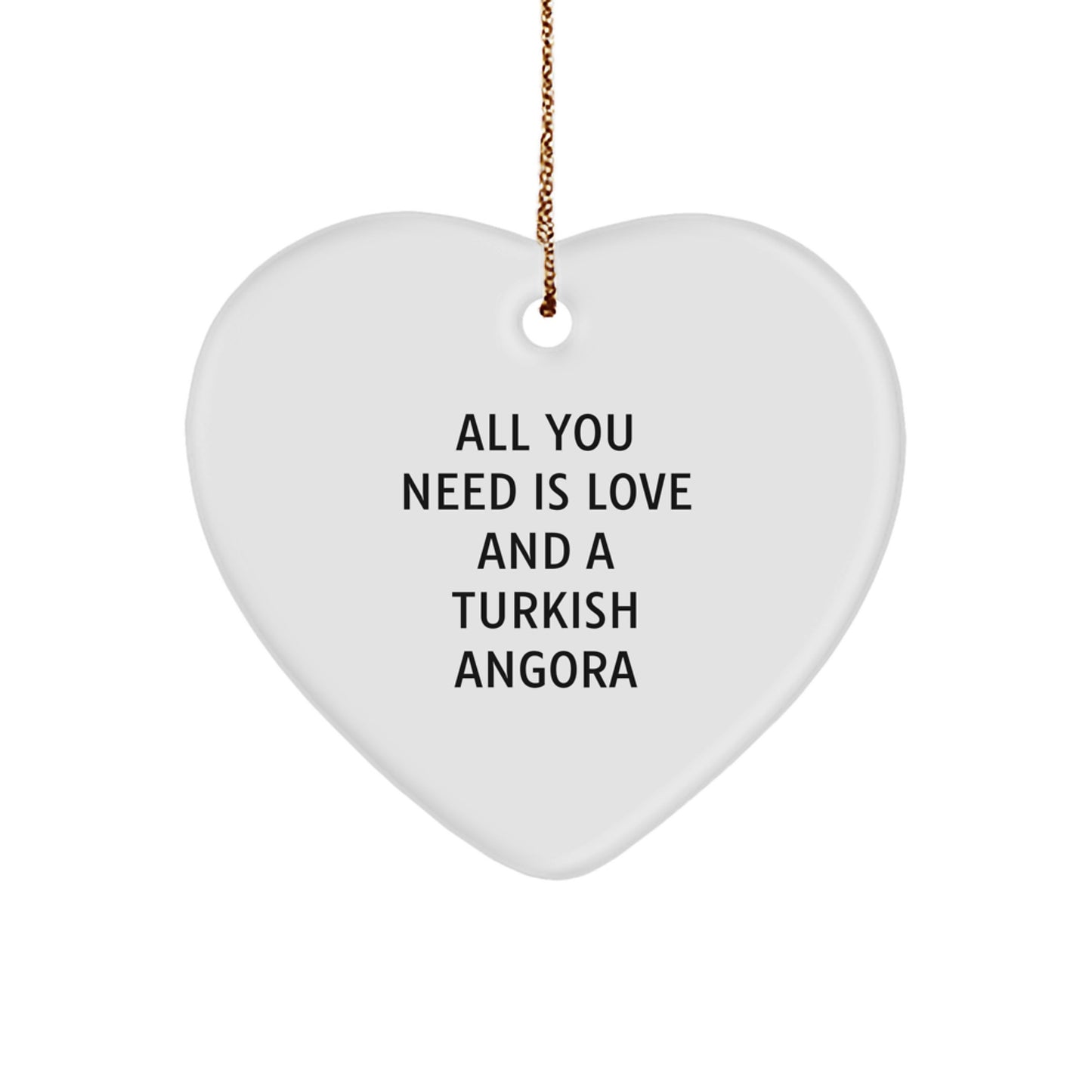 Turkish Angora Cat Lovers Heart Ornament Gifts from Friends for Christmas - All You Need Is Love And A Turkish Angora - Image 1