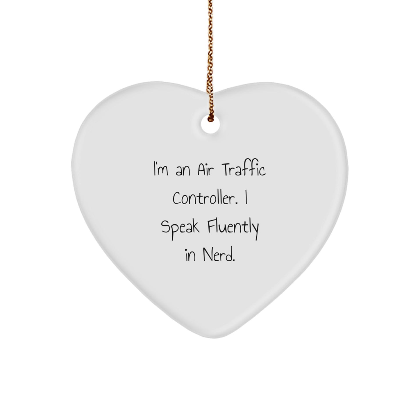 Air Traffic Controller Heart Ornament, Funny, Gifts from Friends for Air Traffic Controller, I'm An Air Traffic Controller. I Speak Fluently In genius., Christmas Unique Gifts for Men - Image 1