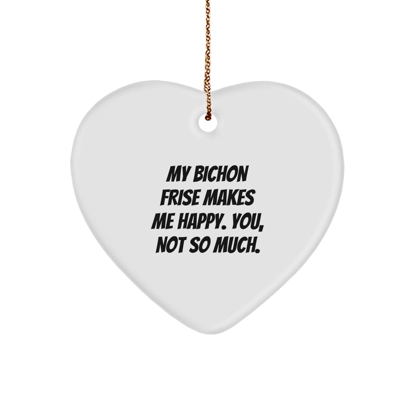 Bichon Frise Dog Lovers' Christmas Unique Gift - Funny Quote Heart Ornament, Gifts from Men to Women, Family, Friends - Image 1