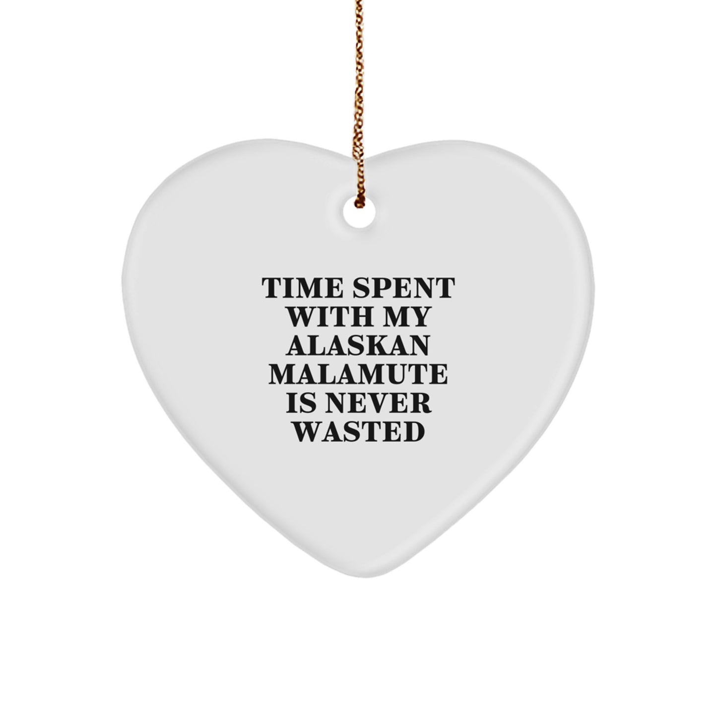 Alaskan Malamute Dog Gifts, Time Spent with My Alaskan Malamute Is Never Wasted, Heart Ornament, Fun Christmas Unique Gift for Friends, Family - Image 1