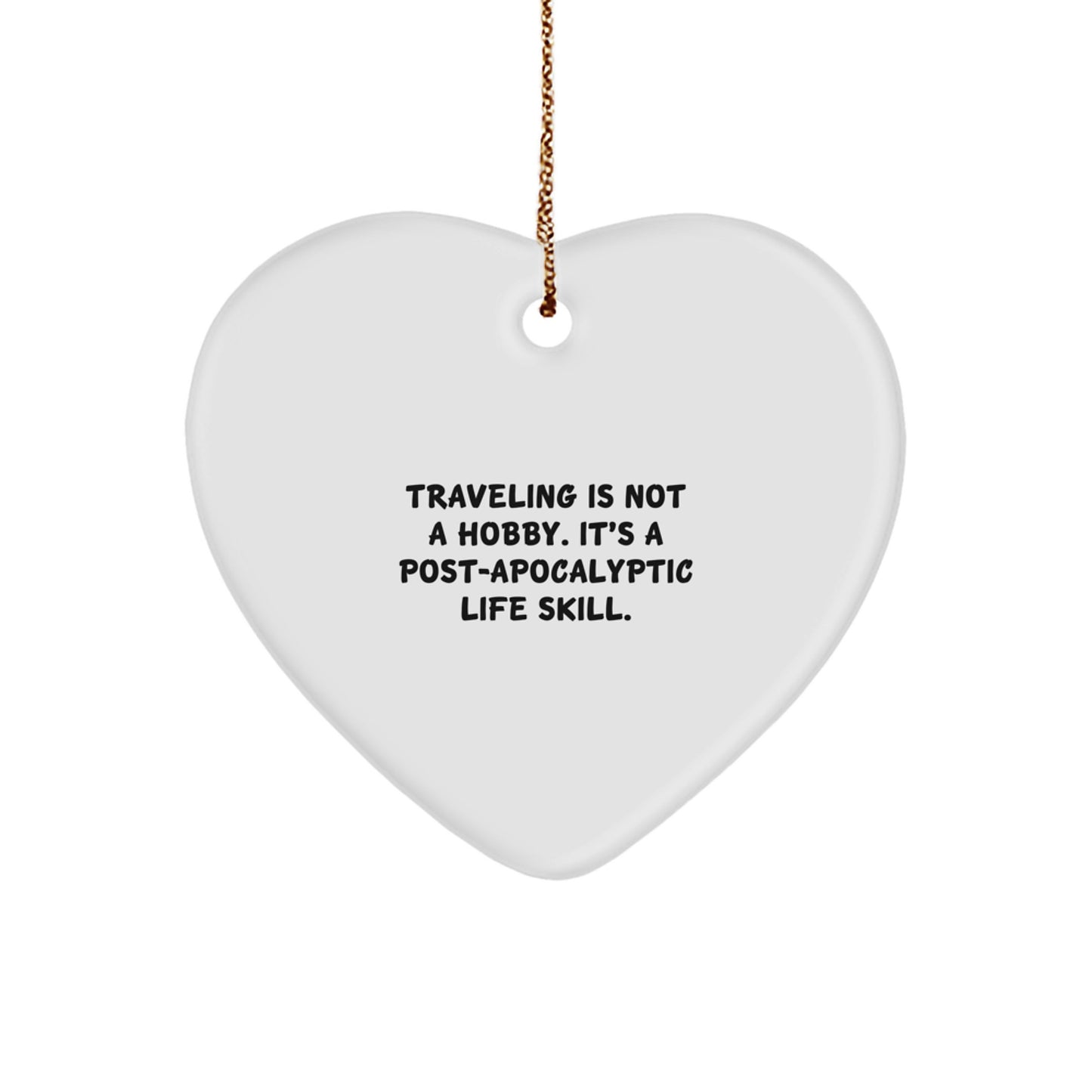 Traveling Gifts for Friends - Funny Quote Heart Ornament for Christmas Unique Gifts from Family - Image 1