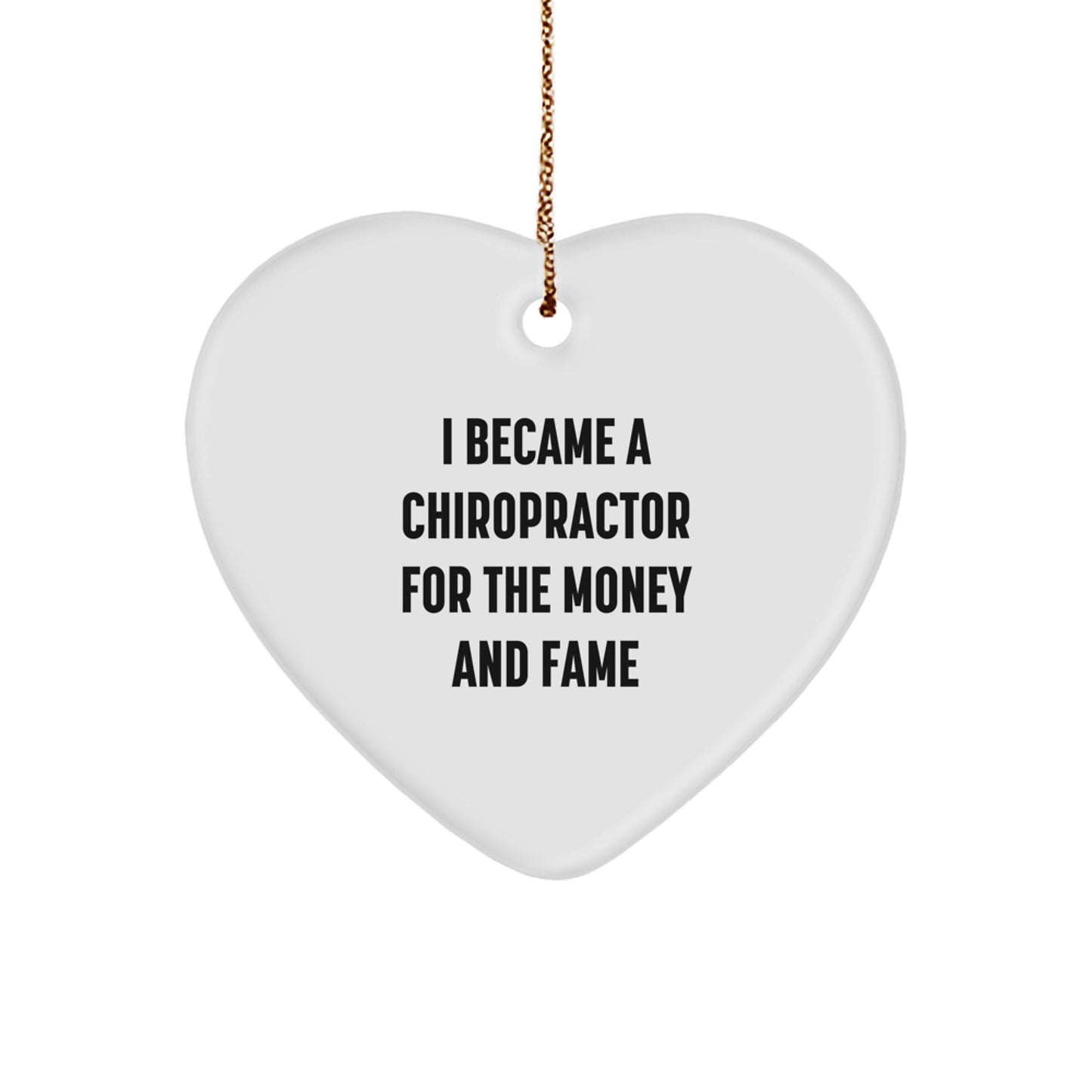 Unique Chiropractor Gifts for Men, Funny Heart Ornament for Christmas Unique Gifts from Friends to Family, 'I Became A Chiropractor For The Money And Fame' Inspirational Quote - Image 1