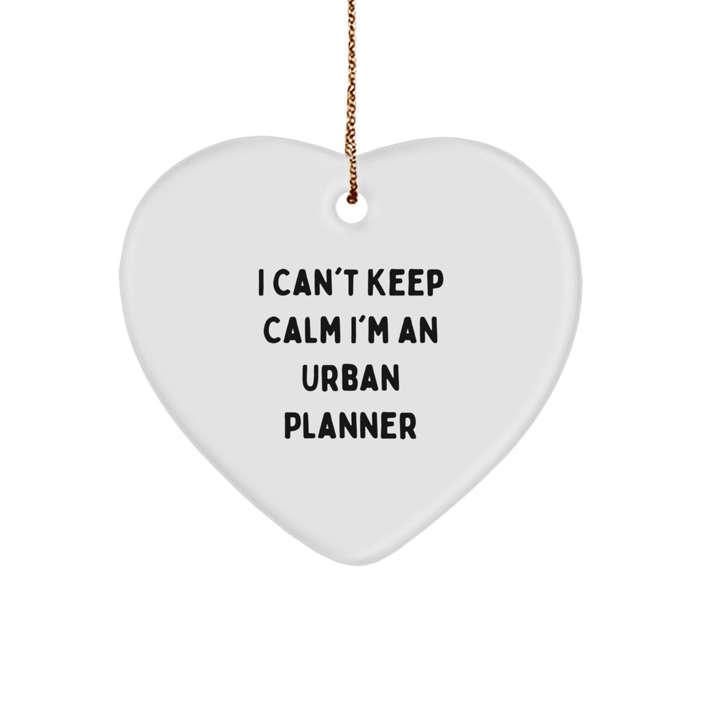 Urban Planner Gifts I Can't Keep Calm Funny Christmas Heart Ornament, Gifts from Friends, Gifts for Urban Planners, Unique Christmas Unique Gifts - Image 1