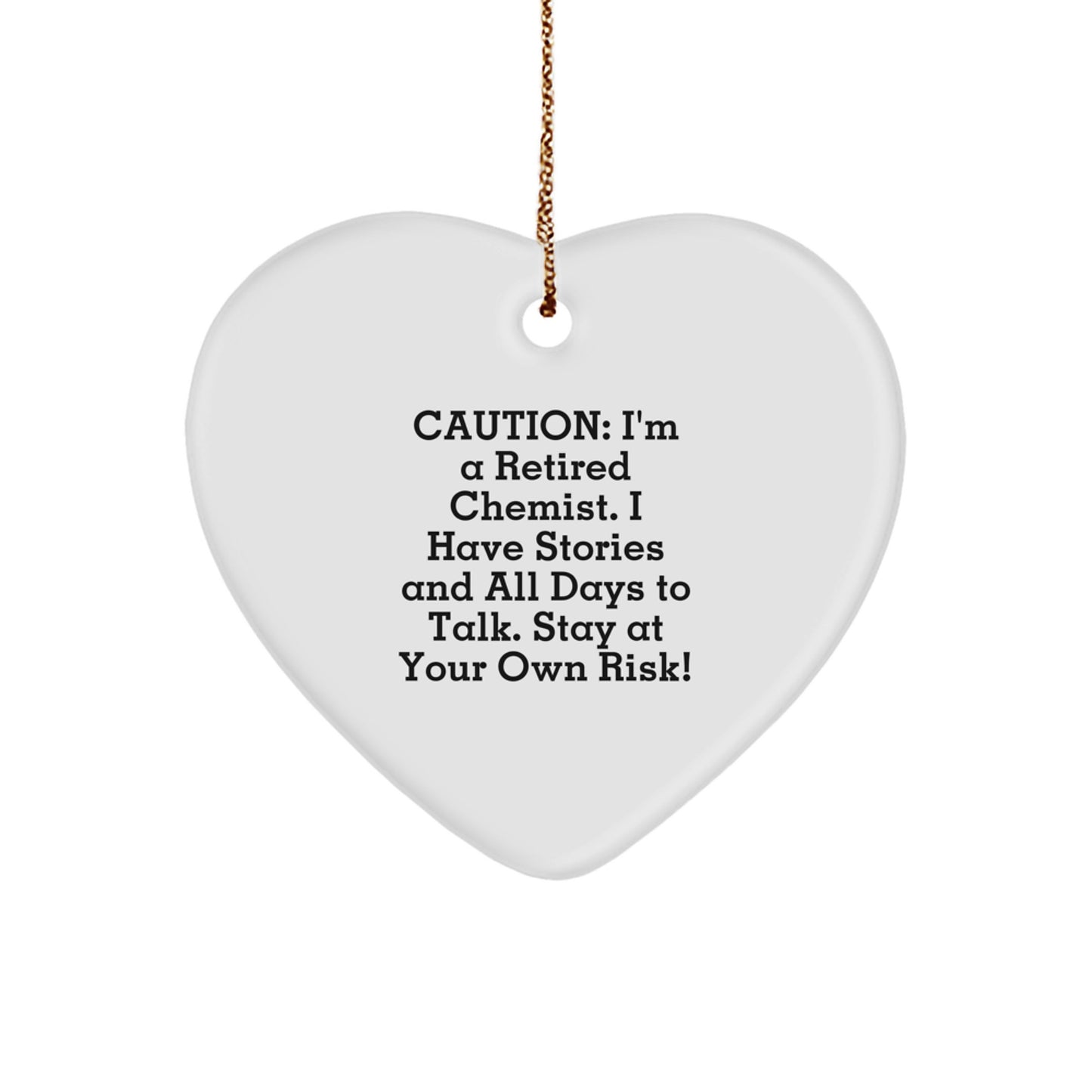 Chemist Gifts from Friends, Family, or Coworkers - 'Caution: I'm A Retired Chemist...' Heart Ornament for Men, Women, and Christmas - Image 1