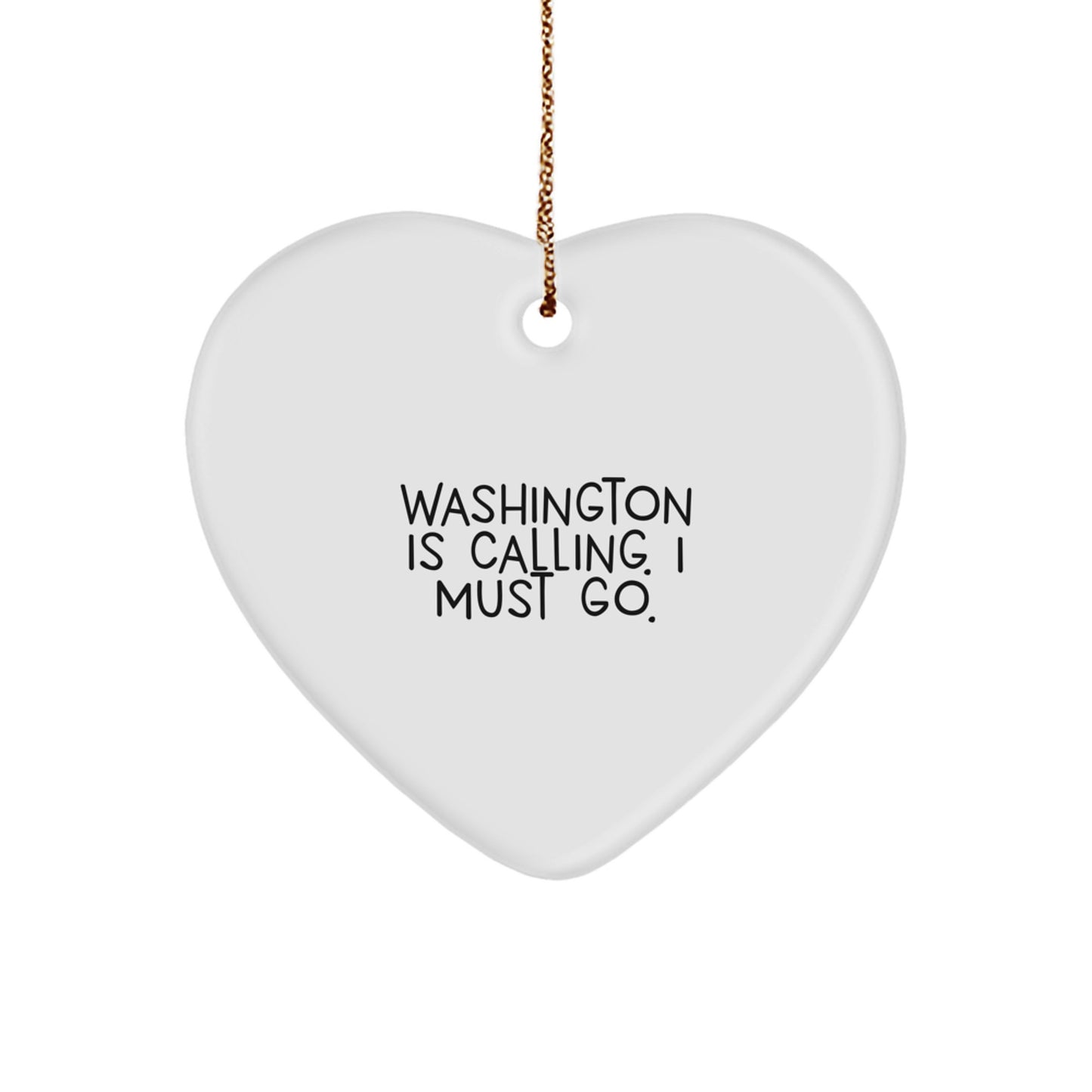 Washington Calling, I Must Go! - Heart Ornament Gifts from Friends to Washington Residents, Perfect for Christmas - Image 1