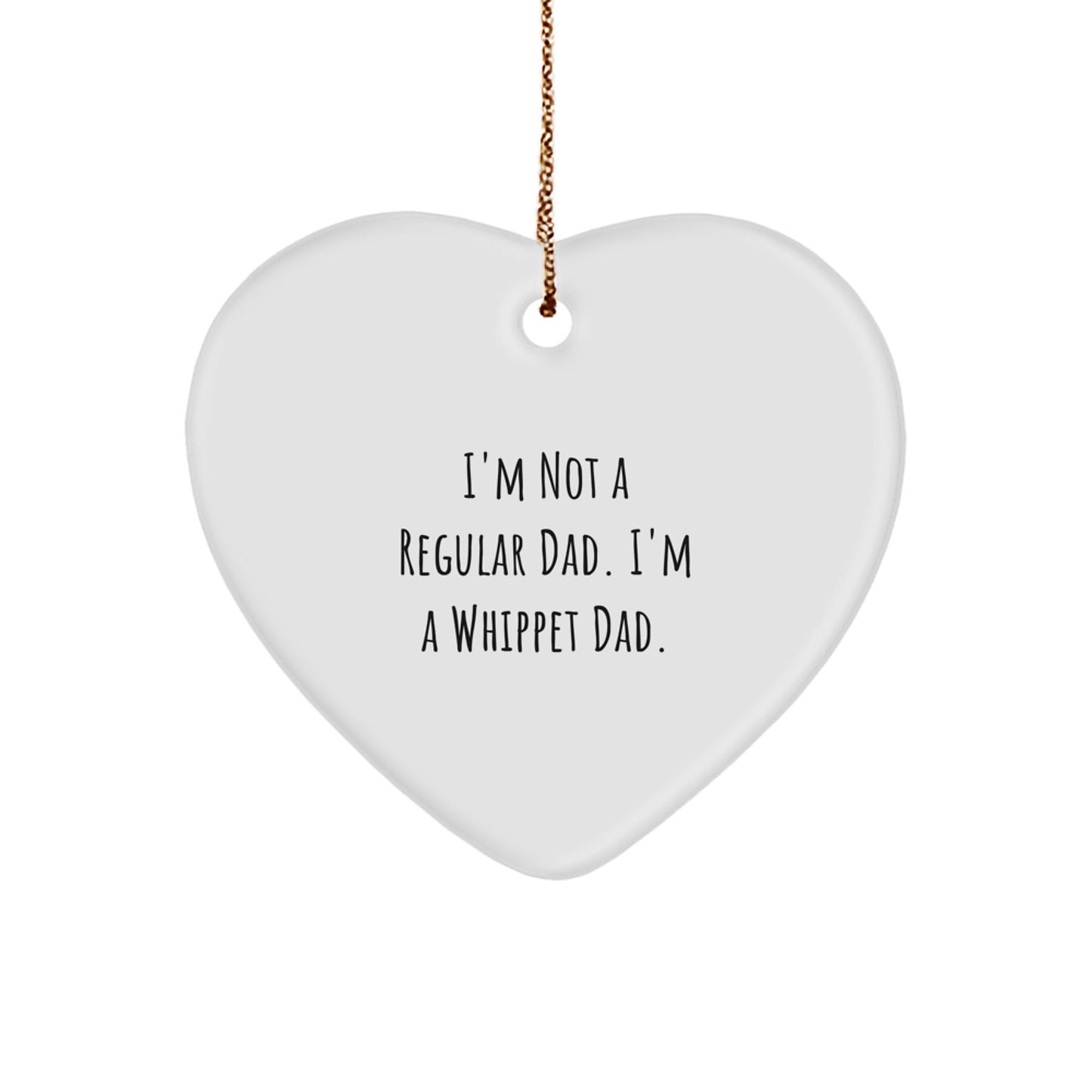 Whippet Dad Gifts, Funny Christmas Ornaments for Whippet Dog Lovers, Heart Shaped, 'I'm Not A Regular Dad. I'm A Whippet Dad.' Quote, Gifts from Dad to Whippet Dog, Christmas Unique Presents - Image 1