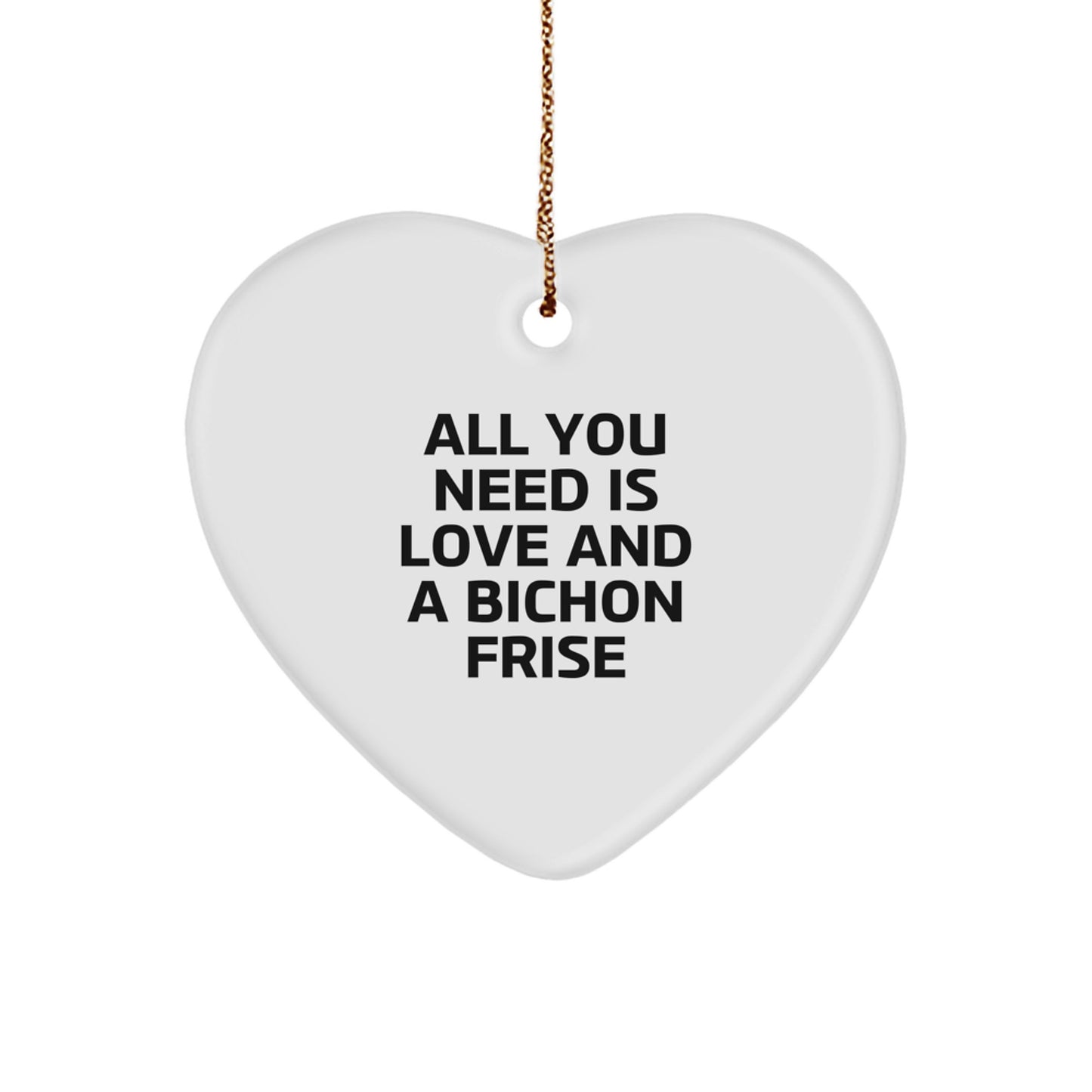 Bichon Frise Dog Heart Ornament, Gifts from Friends, Christmas Unique Gifts for Bichon Frise Dog, All You Need Is Love - Image 1
