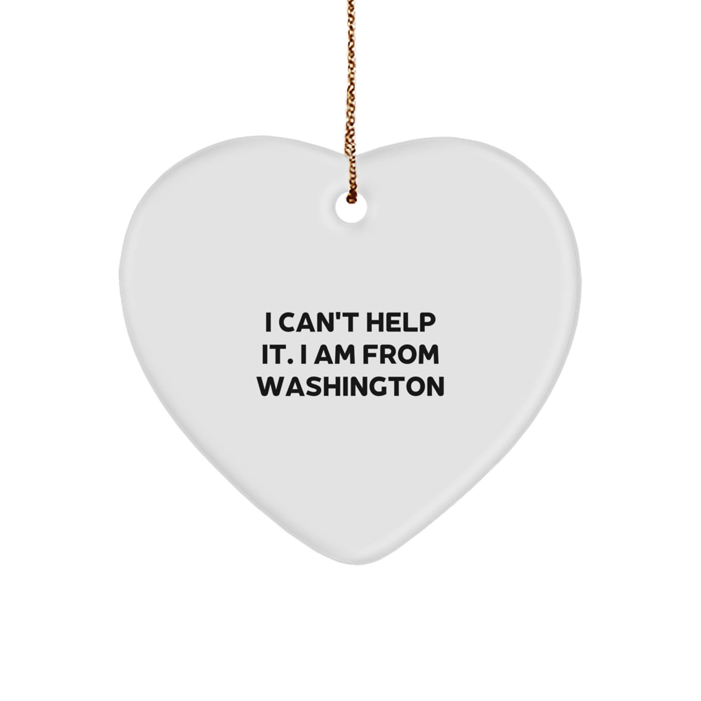 Washington State Heart Ornament, Funny Quote 'I Can't Help It. I Am From Washington', White Heart Shaped, Ideal Gifts from Friends to Family, Unique Christmas Unique Gifts for Washington Enthusiasts - Image 1