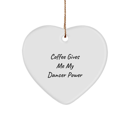 'Coffee Gives Me My Dancer Power' Dancer Gifts from Friends, Heart Ornament for Dancer Lovers, White Heart Shape, Perfect Christmas Unique Gifts for Women, Funny Dancer Quote - Image 1