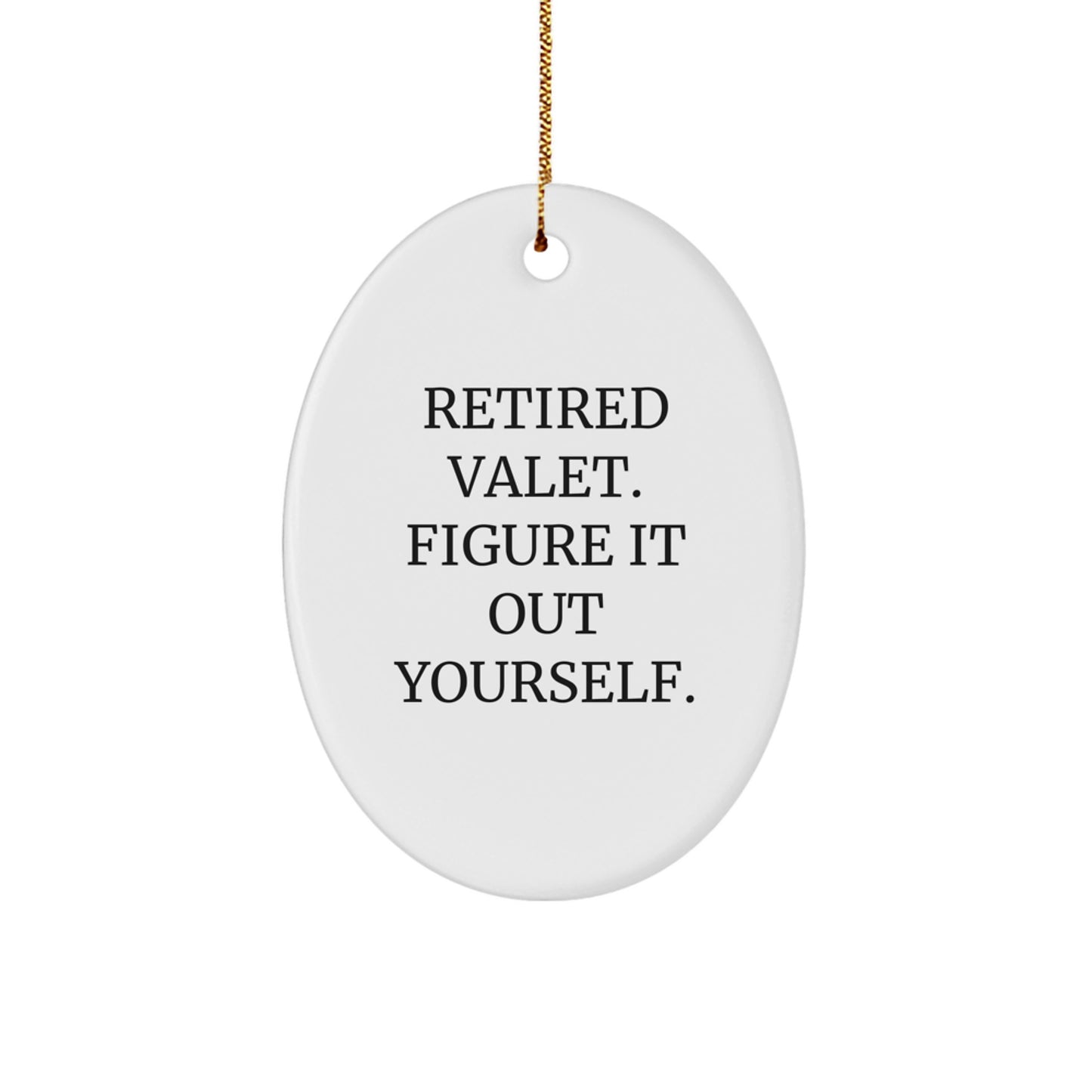Valet Gifts for Him - Retired Valet Figure It Out Yourself Oval Ornament, Unique Christmas Unique Gifts from Friends, Coworkers, Family - Image 1
