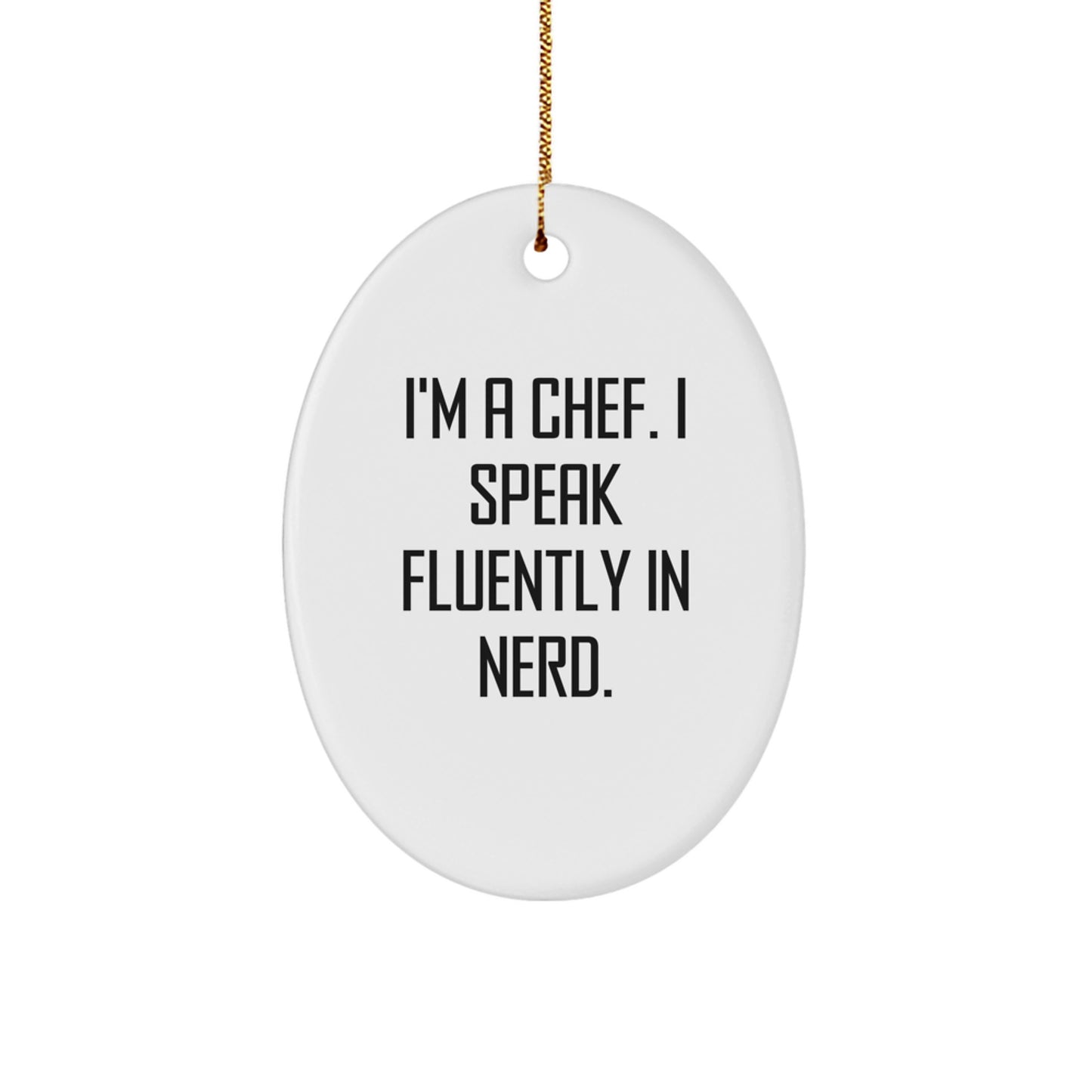 Chef Gifts from Friends - 'I'm A Chef. I Speak Fluently In genius.' Oval Ornament for Men, Women, and Family at Christmas - Image 1