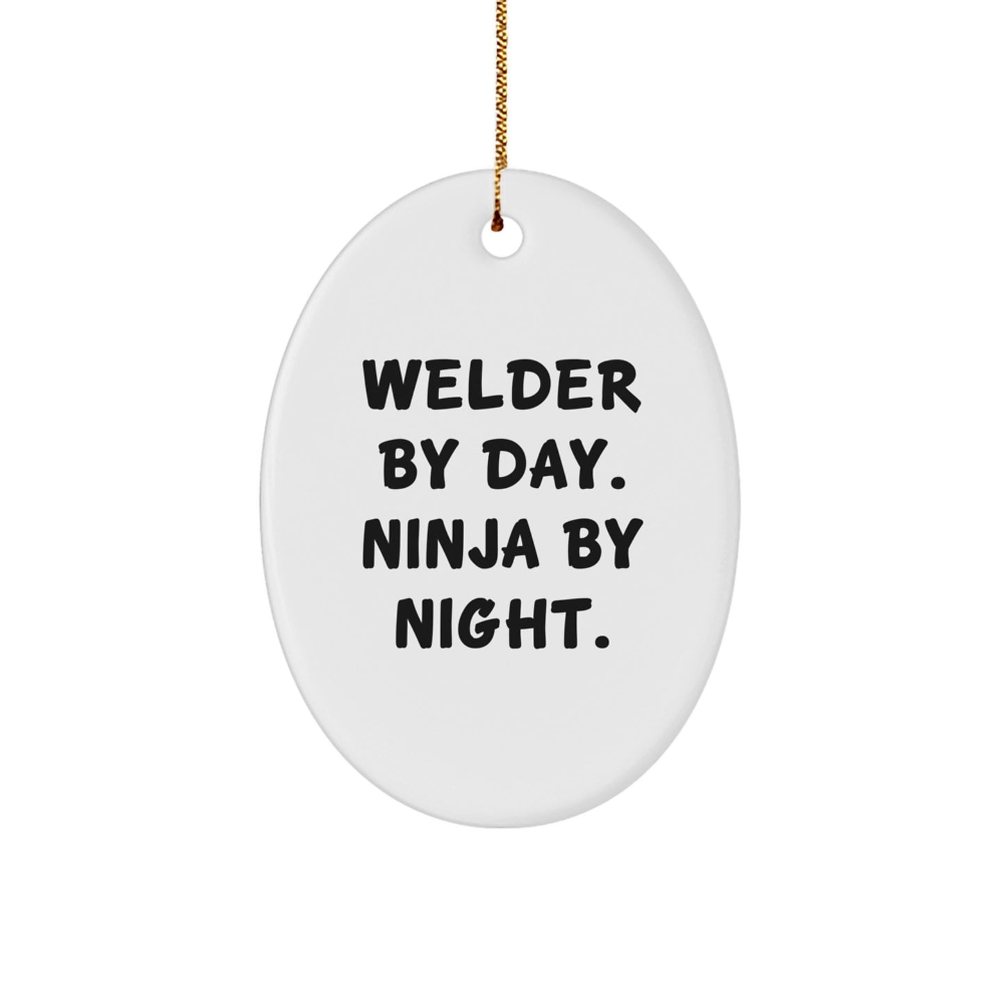 Welder Gifts from Friends - Oval Ornament - 'Welder By Day. Ninja By Night.' - Christmas Unique Gifts for Men - Image 1