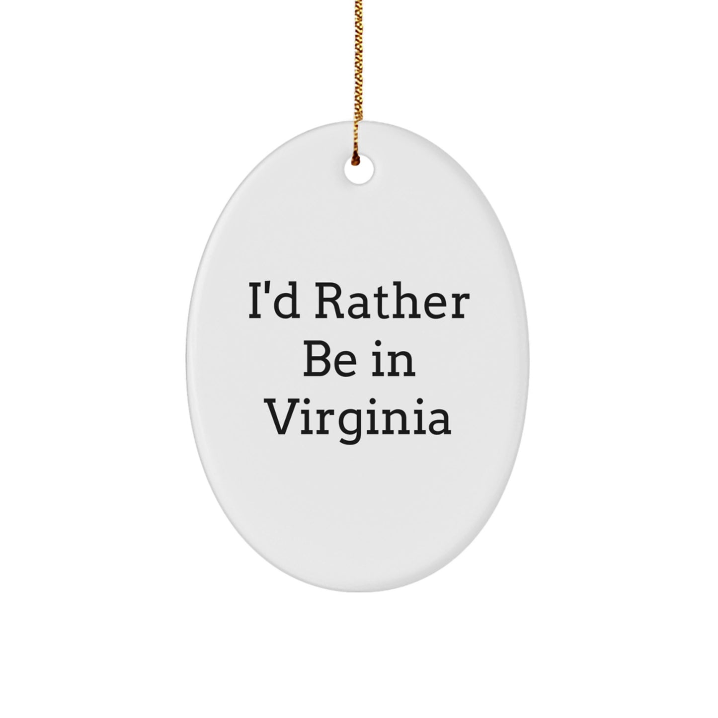 Virginia Oval Ornament 'I'd Rather Be In Virginia' Gifts for Friends, Family, or Coworkers - Image 1